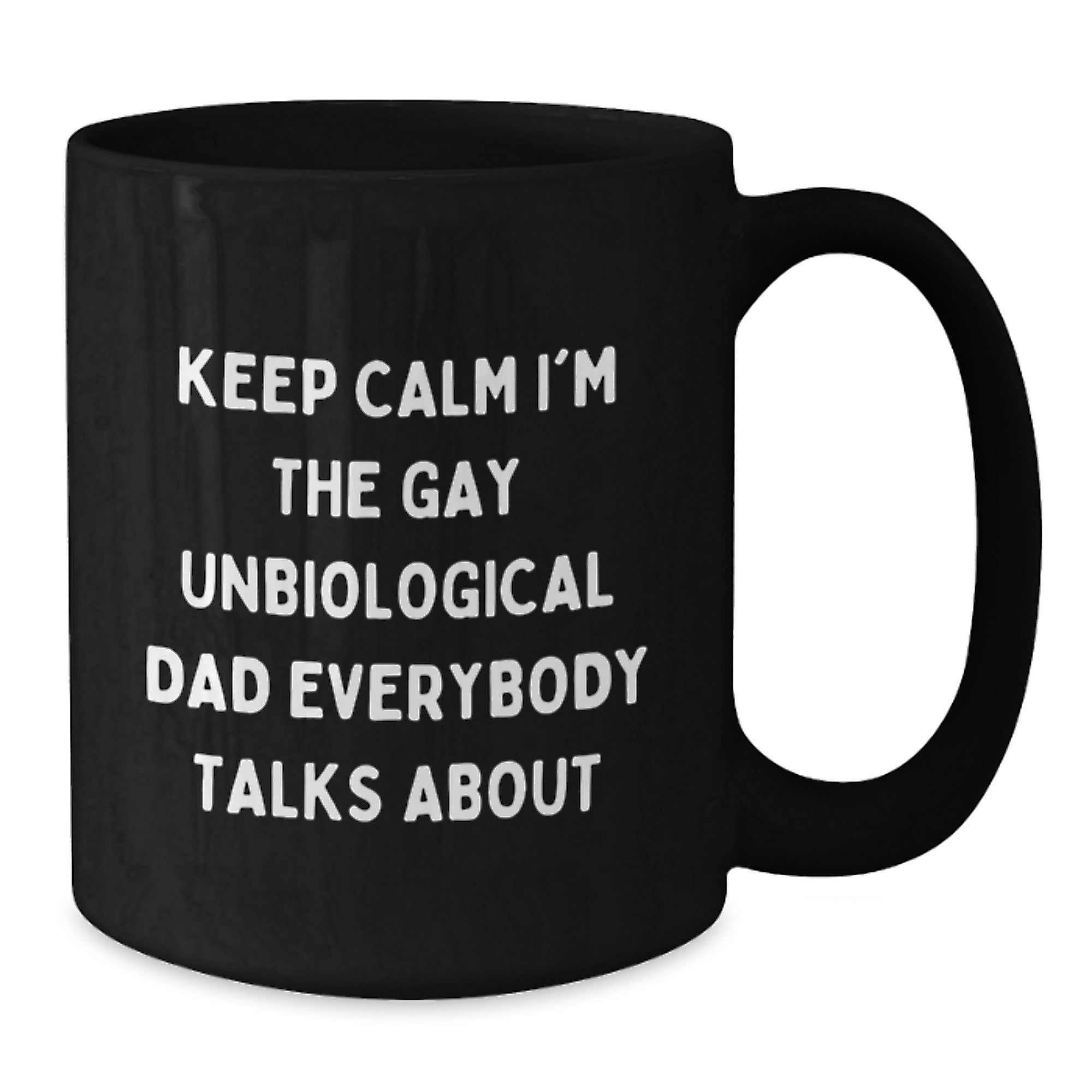 Funny Unbiological Dad Gifts for Him, Black Coffee Mug with 'Keep Calm I'm The Gay Unbiological Dad Everybody Talks About', Unique Christmas Unique Gift from Men to Family - Additional