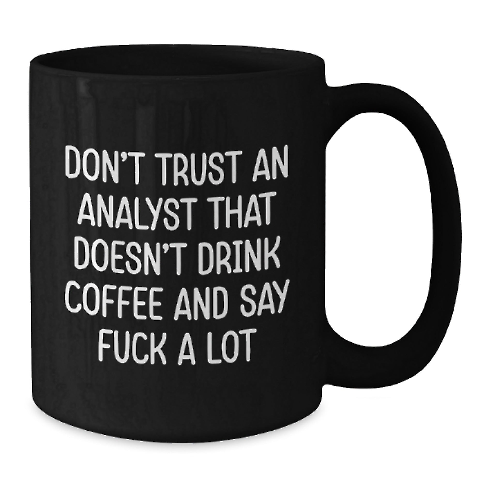 Funny Analyst Gifts for Men, Black Coffee Mug, 'Don't Trust An Analyst That Doesn't Drink Coffee And Say F--k A Lot', Gifts from Family, Friends, Coworkers, Perfect for Christmas Unique Gifts - Additional