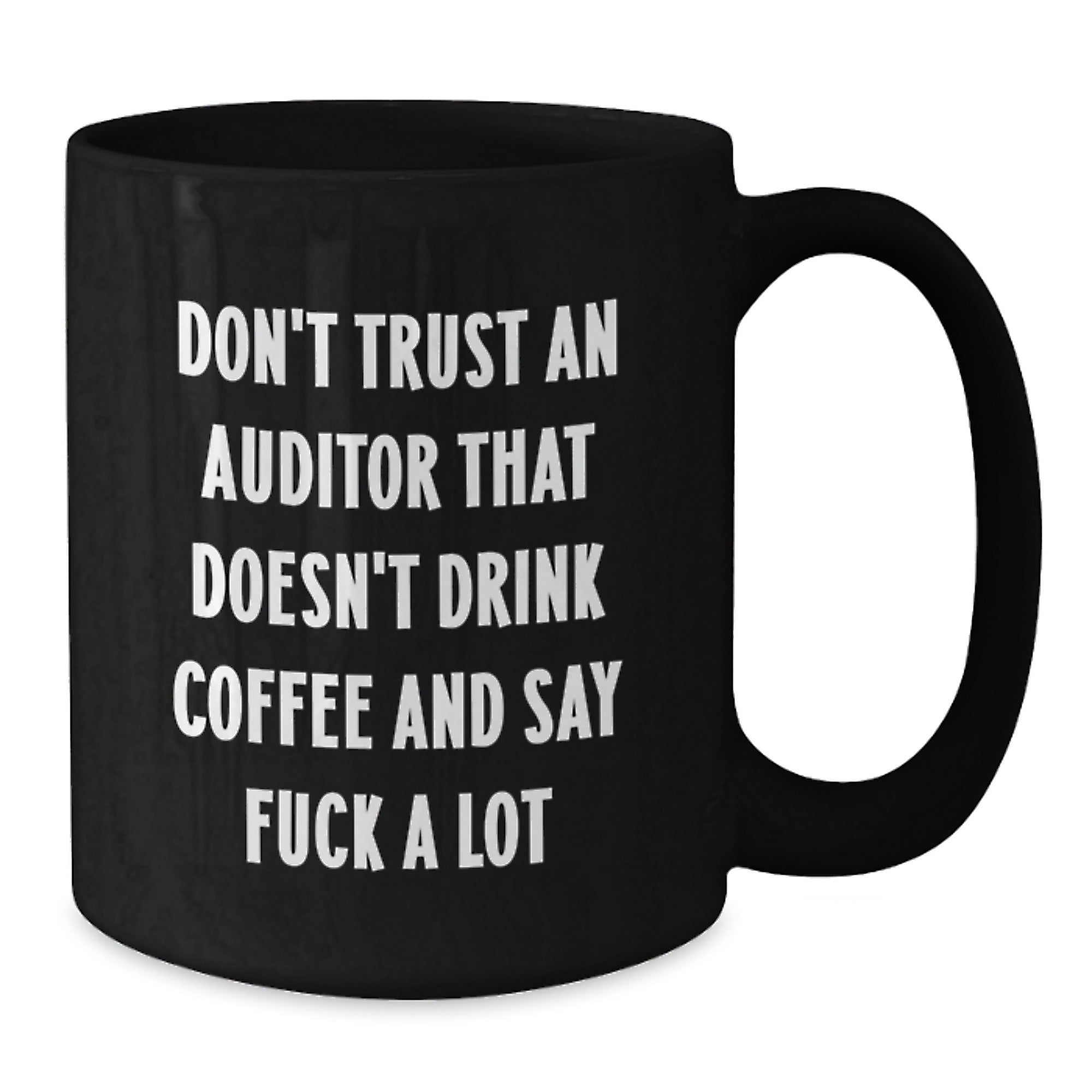 Funny Auditor Gift - Gifts from Friends for Men, Women, and Coworkers - Black Coffee Mug 'Don't Trust An Auditor That Doesn't Drink Coffee...' - Additional