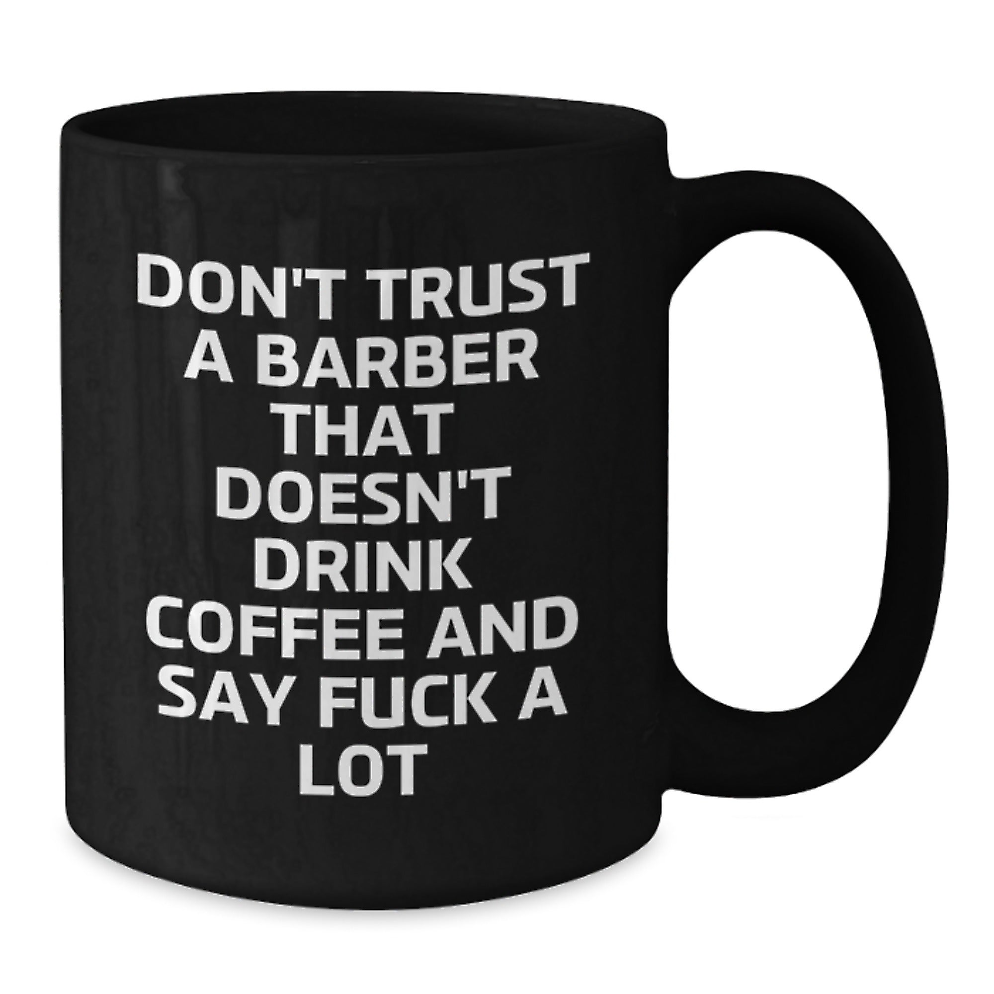 Funny Barber Gifts for Him, Unique Christmas Unique from Men to Barber Friends, Black Coffee Mug with 'Don't Trust A Barber...' - Additional