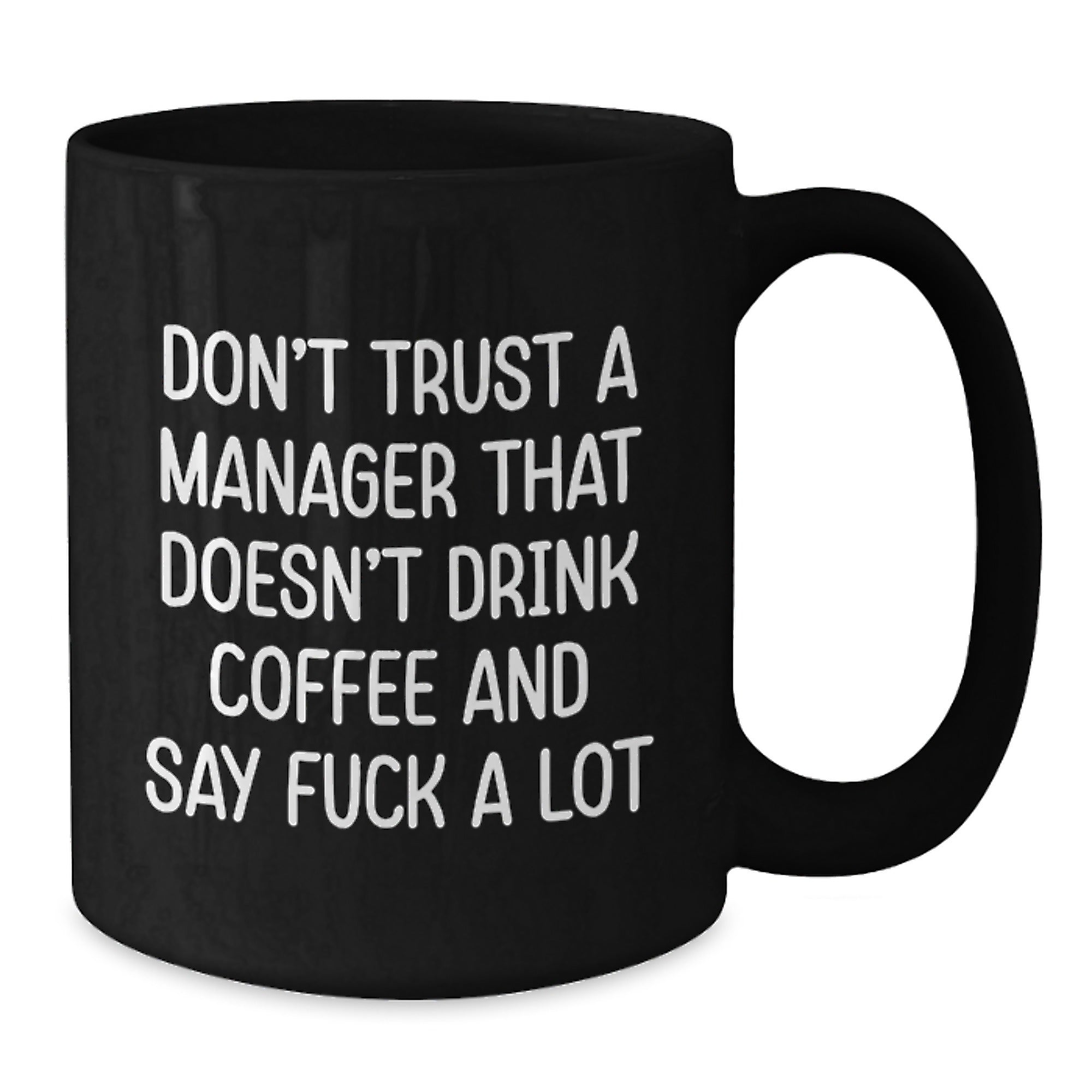 Funny Gifts from Friends and Family to Coworkers, Manager Christmas Unique Unique Gifts for Office Manager, Black Coffee Mug, 'Don't Trust A Manager That Doesn't Drink Coffee And Say F--k A Lot' - Additional