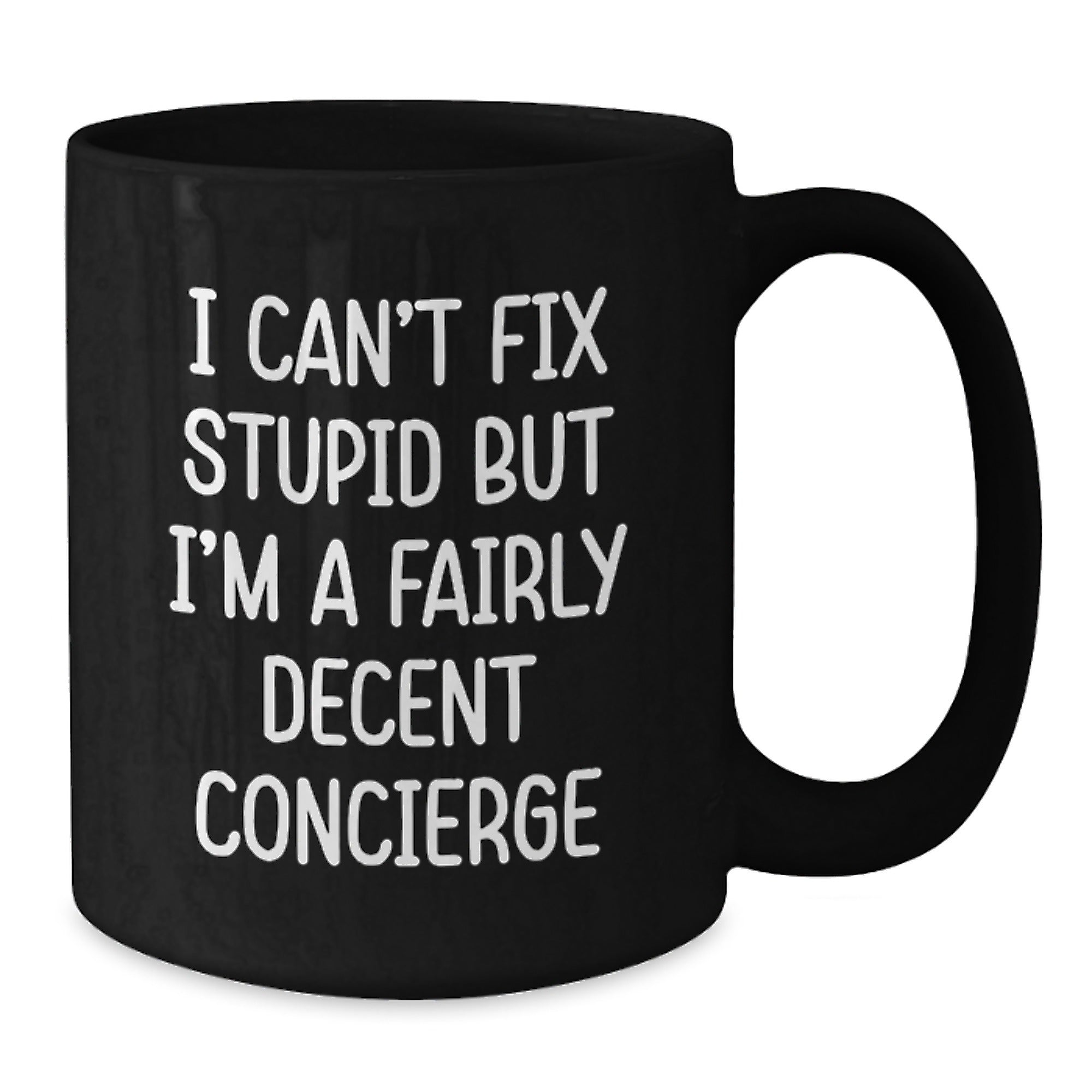 Funny Concierge Gifts, Unique Black Coffee Mugs, I Can't Fix Stupid But I'm A Fairly Decent Concierge, Funny Christmas Memorable Presents for Concierge - Additional