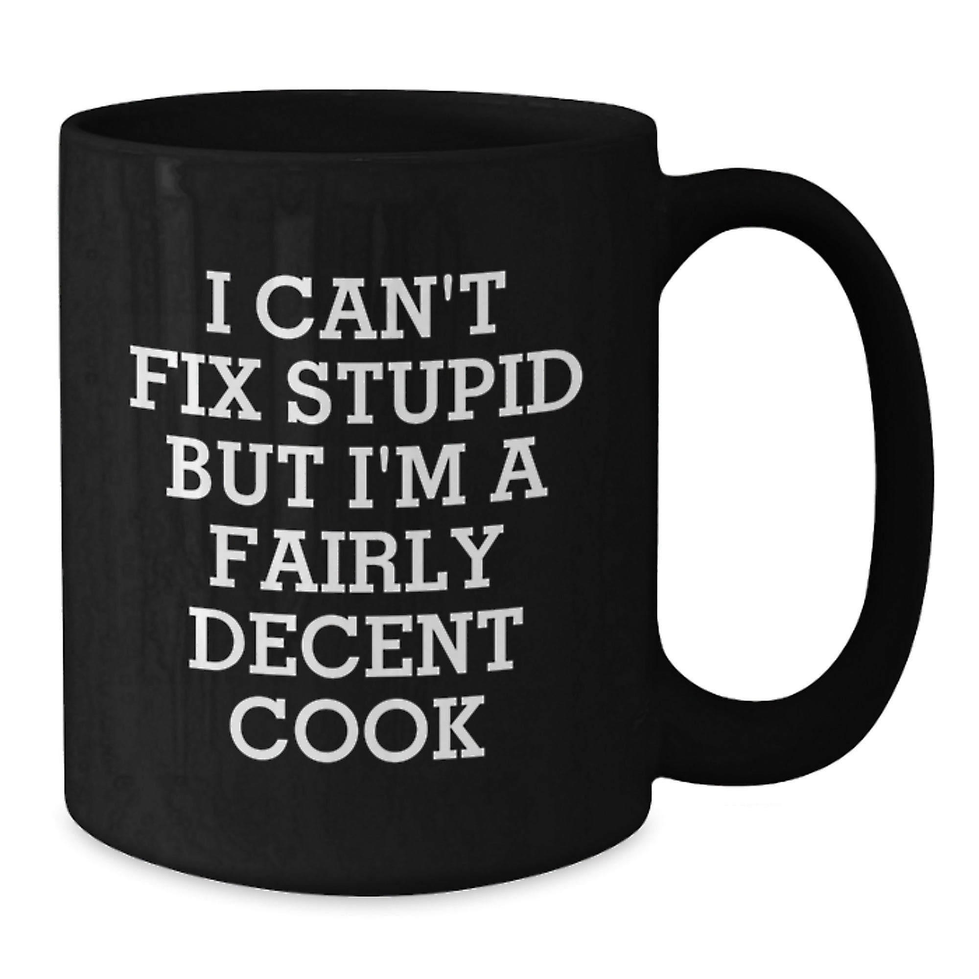 Funny Cook Black Coffee Mugs, Gifts for Men from Friends, I Can't Fix Stupid But I'm A Fairly Decent Cook, Black Coffee Mug Christmas Unique Gifts - Additional