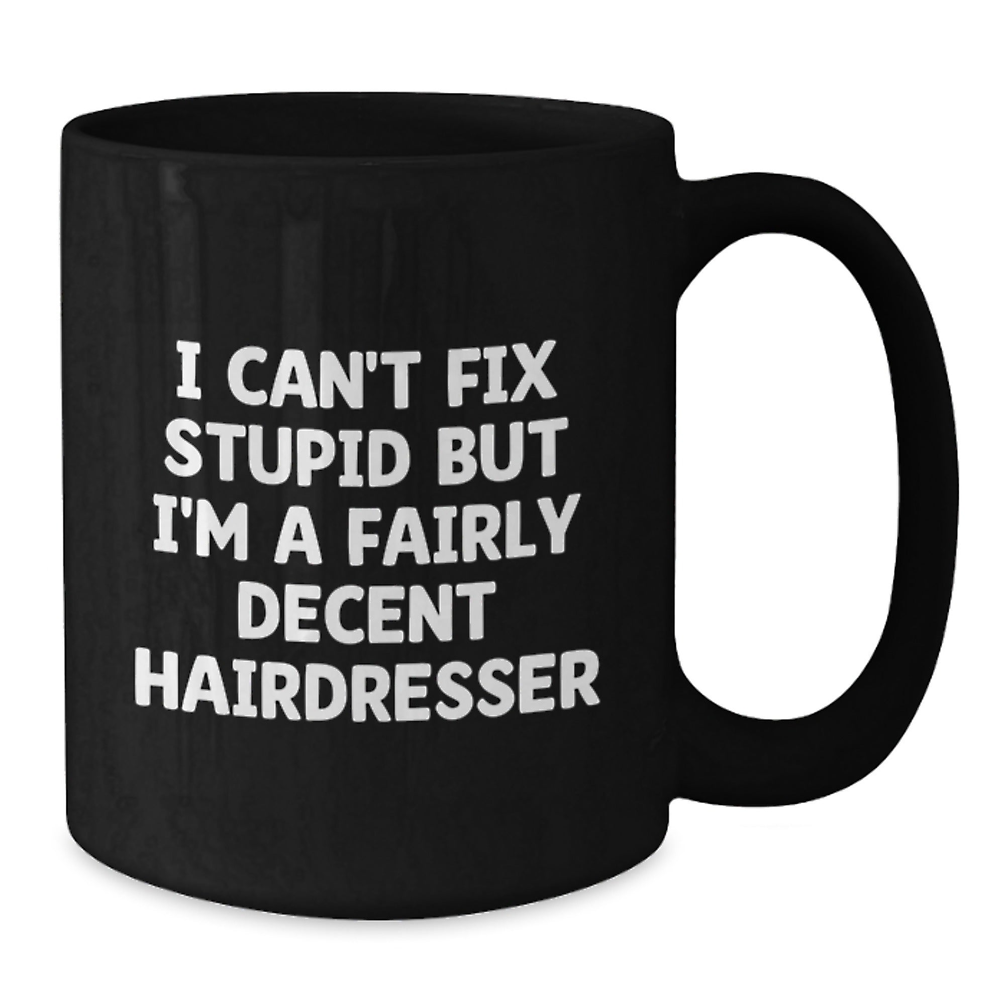 Funny Hairdresser Gifts from Friends and Family - 'I Can't Fix Stupid' Black Coffee Mug for Hairdressers at Christmas - Additional