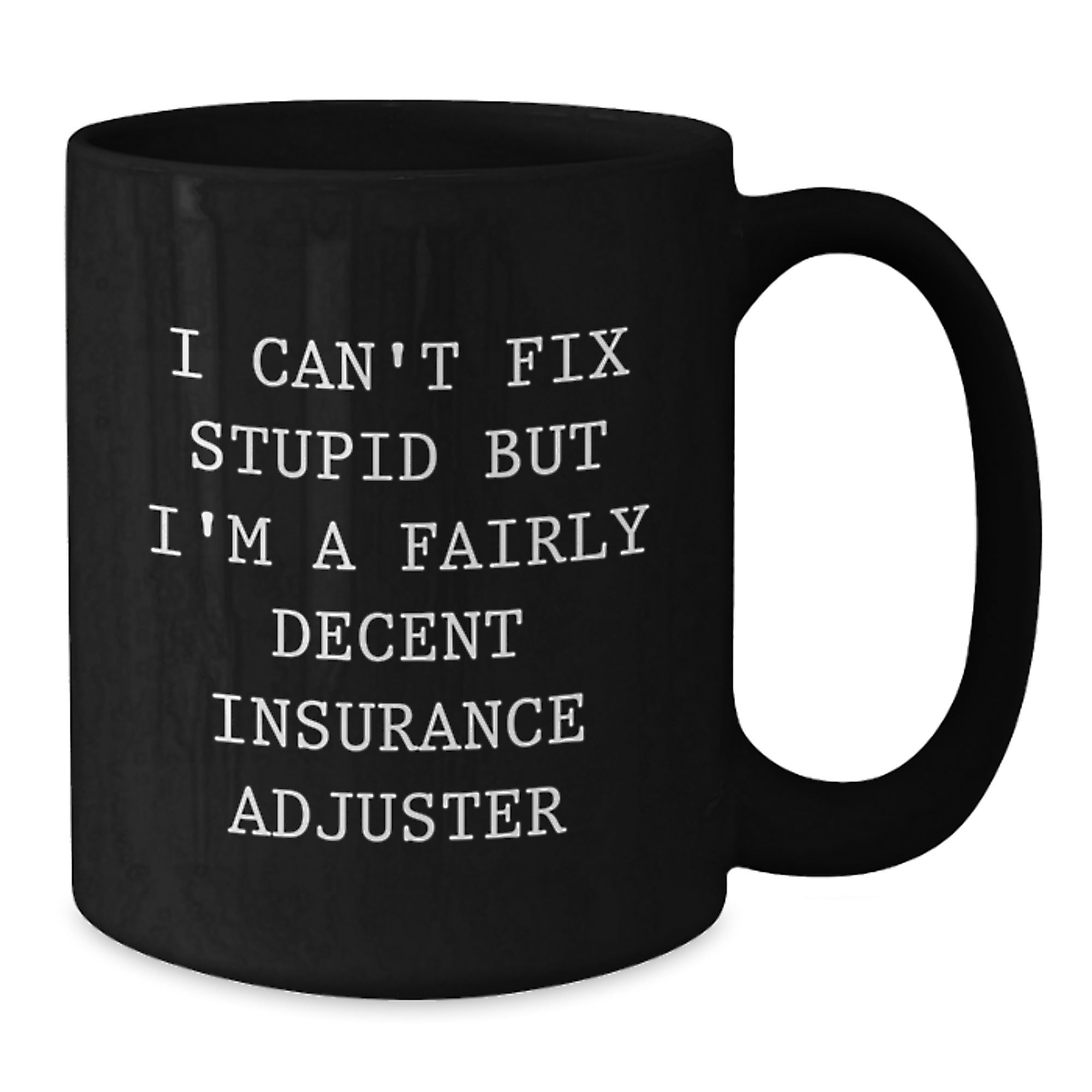 Funny Insurance Adjuster Gifts for Men, Women, Insurance Adjusters, Friends from Family - 'I Can't Fix Stupid But I'm A Fairly Decent Insurance Adjuster' Black Coffee Mugs, Christmas Unique Gifts - Additional