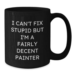Painter Humor Funny Quotes Gifts for Painter Men and Women Black Coffee Mug, Christmas Unique Presents from Friends and Family - Additional