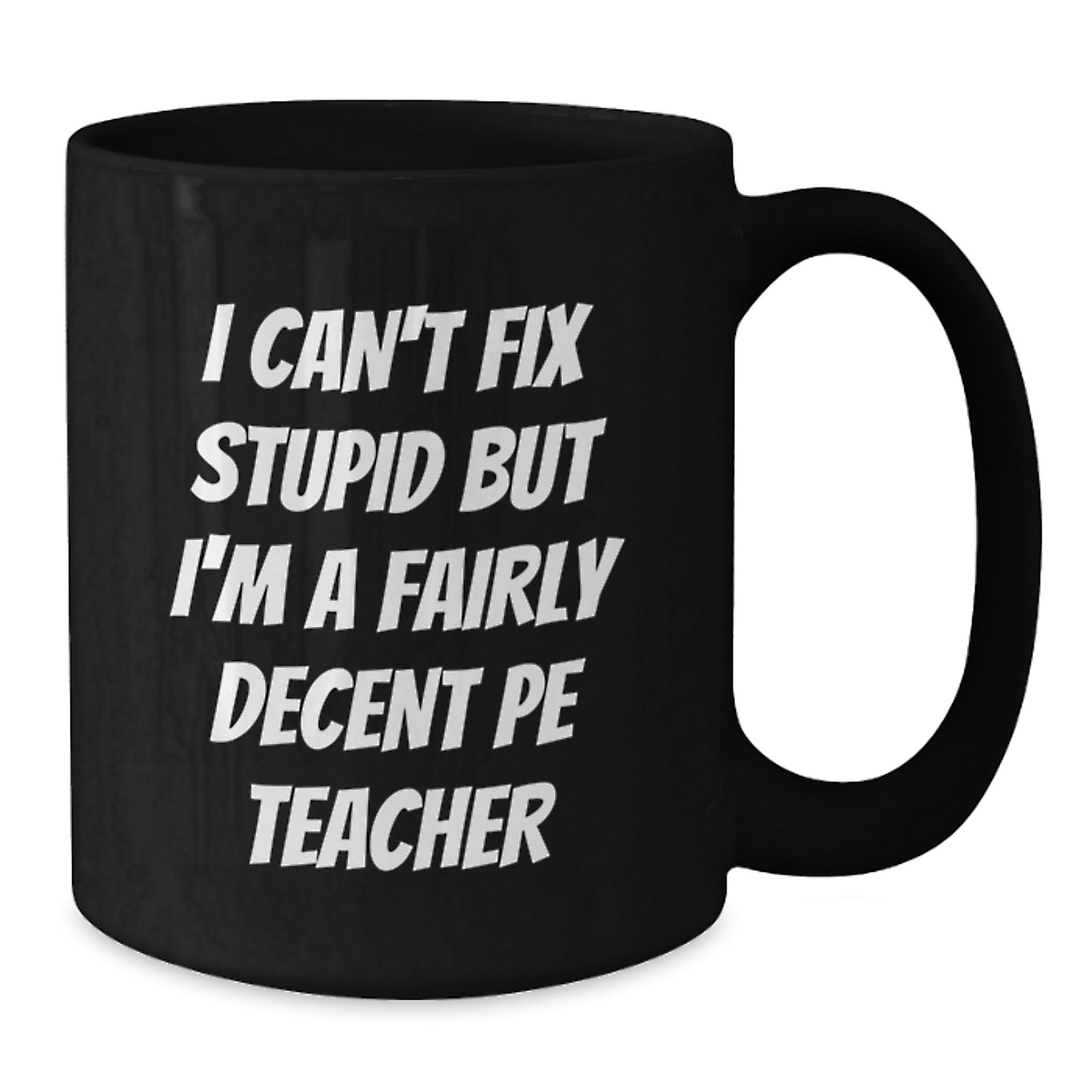 Funny PE Teacher Gift, Black Coffee Mug for Men, Women, Friends, and Family, Christmas Unique Gifts from Men, Women, Friends, and Family to PE Teachers - Additional