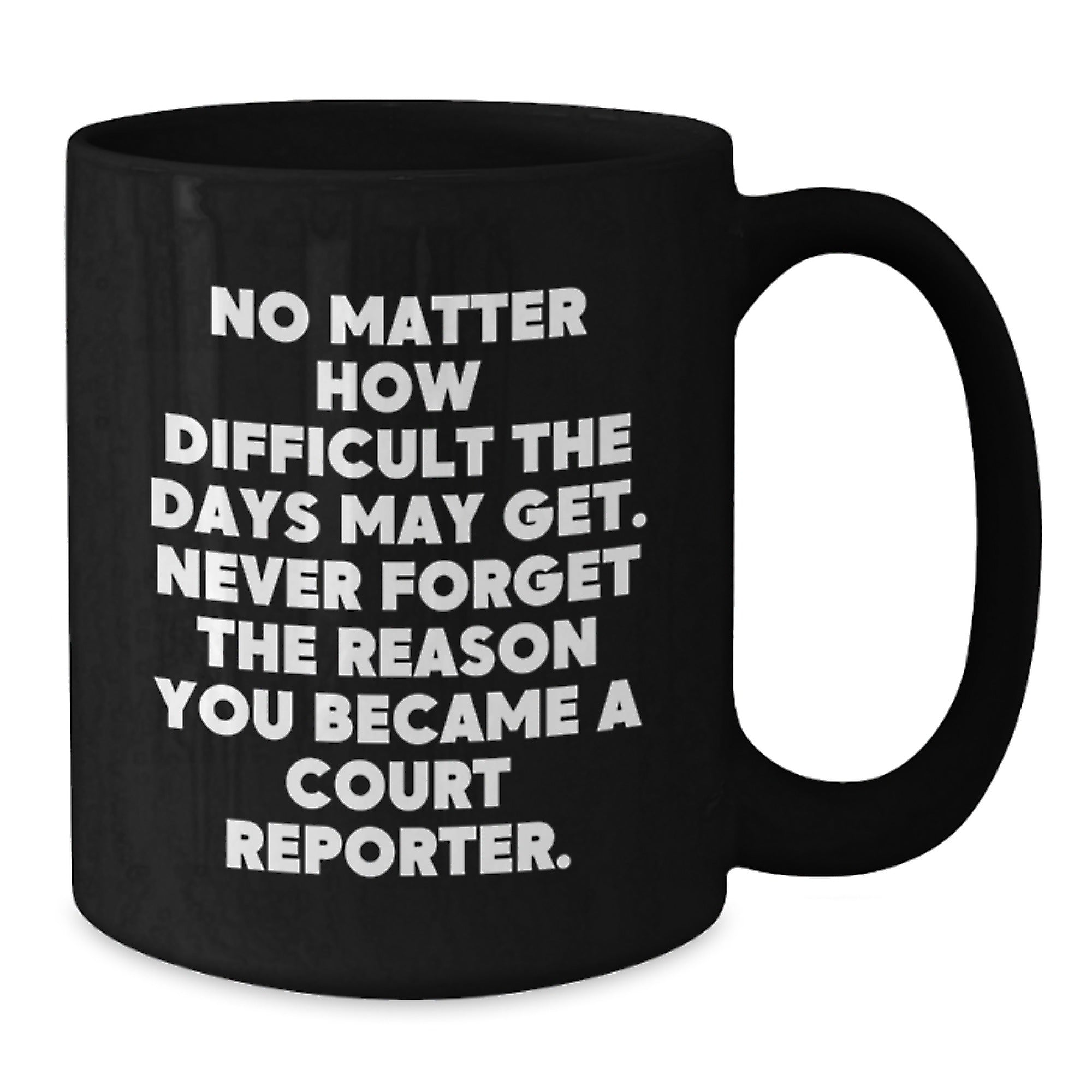 Funny Court Reporter Gifts from Friends and Family, Black Coffee Mug, Inspirational Quote 'Never Forget The Reason You Became A Court Reporter' - Additional
