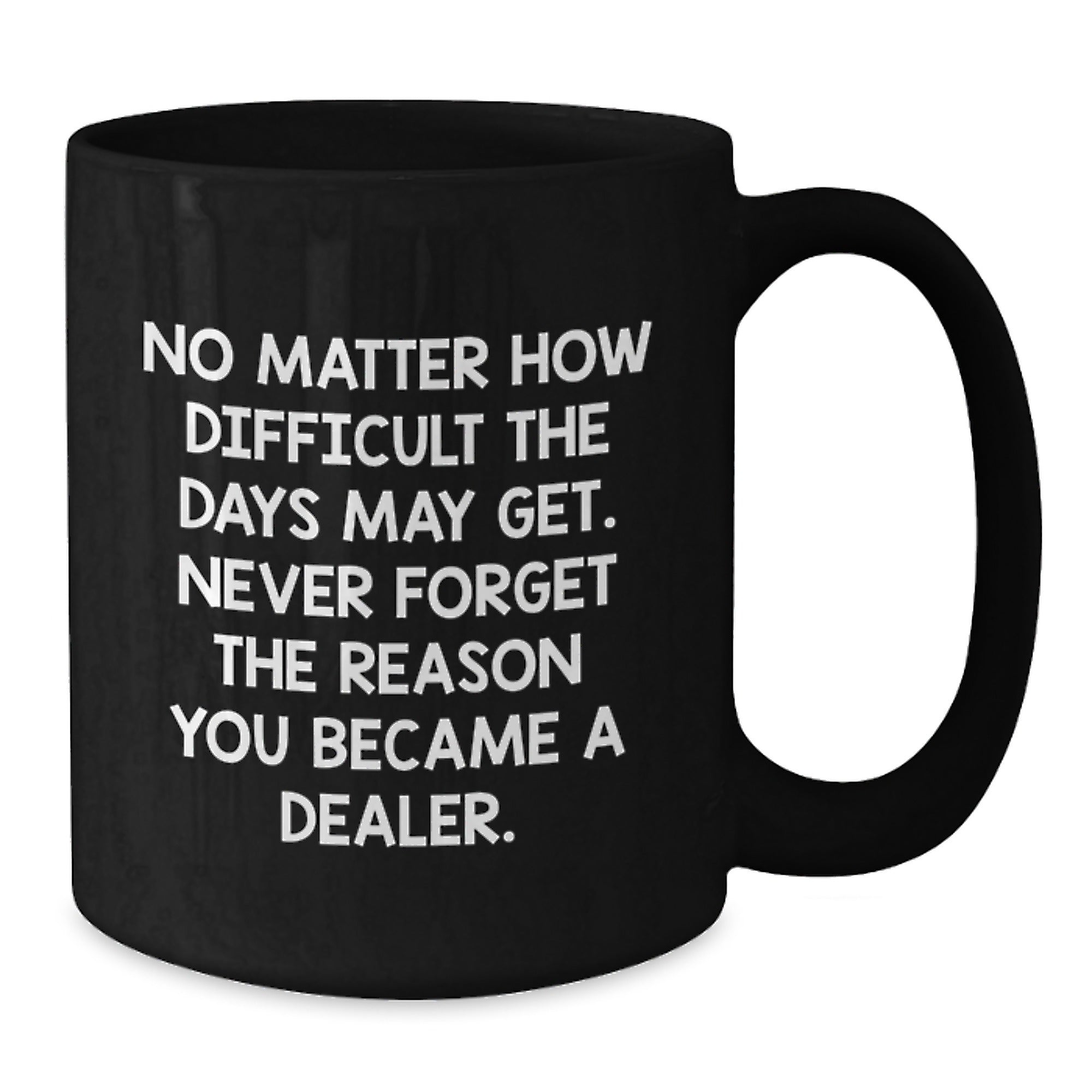 Funny Dealer Gifts from Men to Friends, Black Coffee Mug with Inspirational Quote, Christmas Unique Presents for Dealer - Additional
