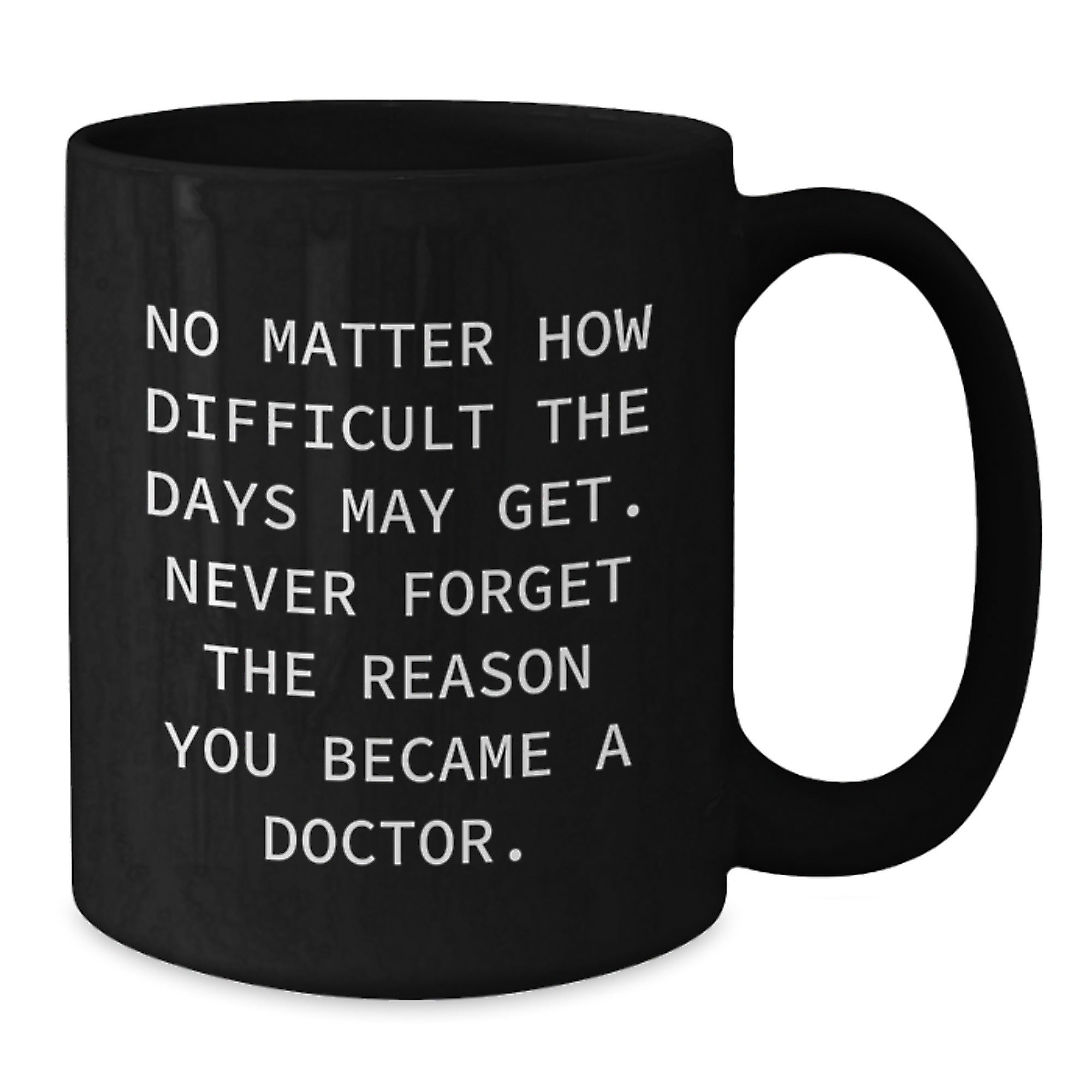 Inspirational Doctor Gifts for Men - Funny Quote Black Coffee Mug, Gifts from Family, Unique Graduation Mugs for Doctors, Doctor Appreciation Mug, 11oz or 15oz - Additional