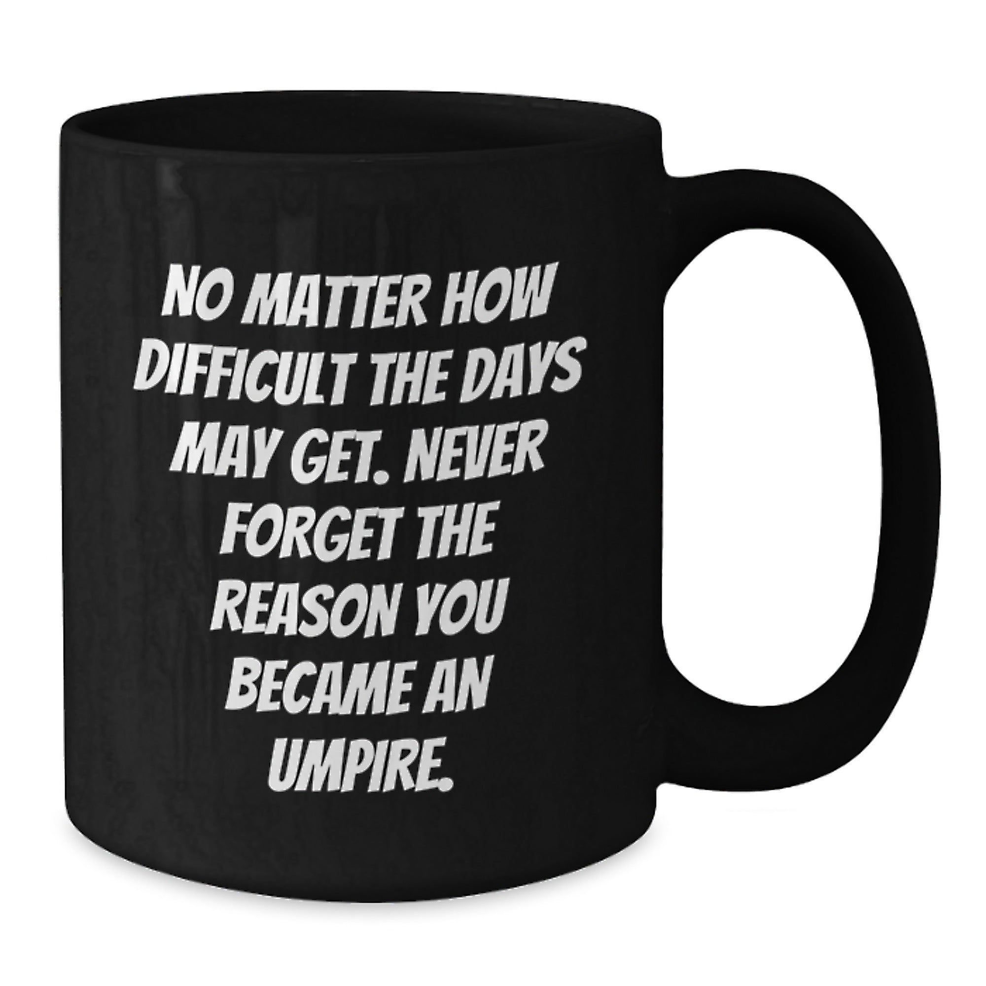 Funny Umpire Gifts, Inspirational Quote for Umpire, Black Christmas Coffee Mug - Additional