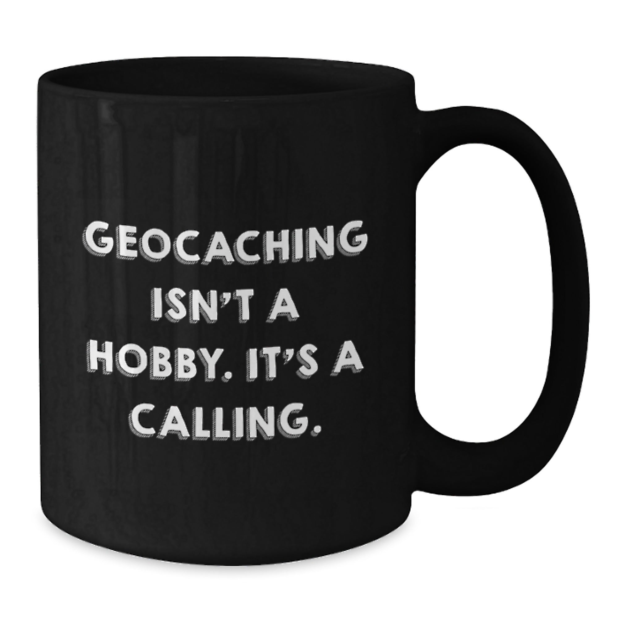 Geocaching Inspiration Gifts from Friends for Geocaching Enthusiasts, Funny Black Coffee Mug for Graduation, 'Geocaching Isn't A Hobby. It's A Calling.' - Additional