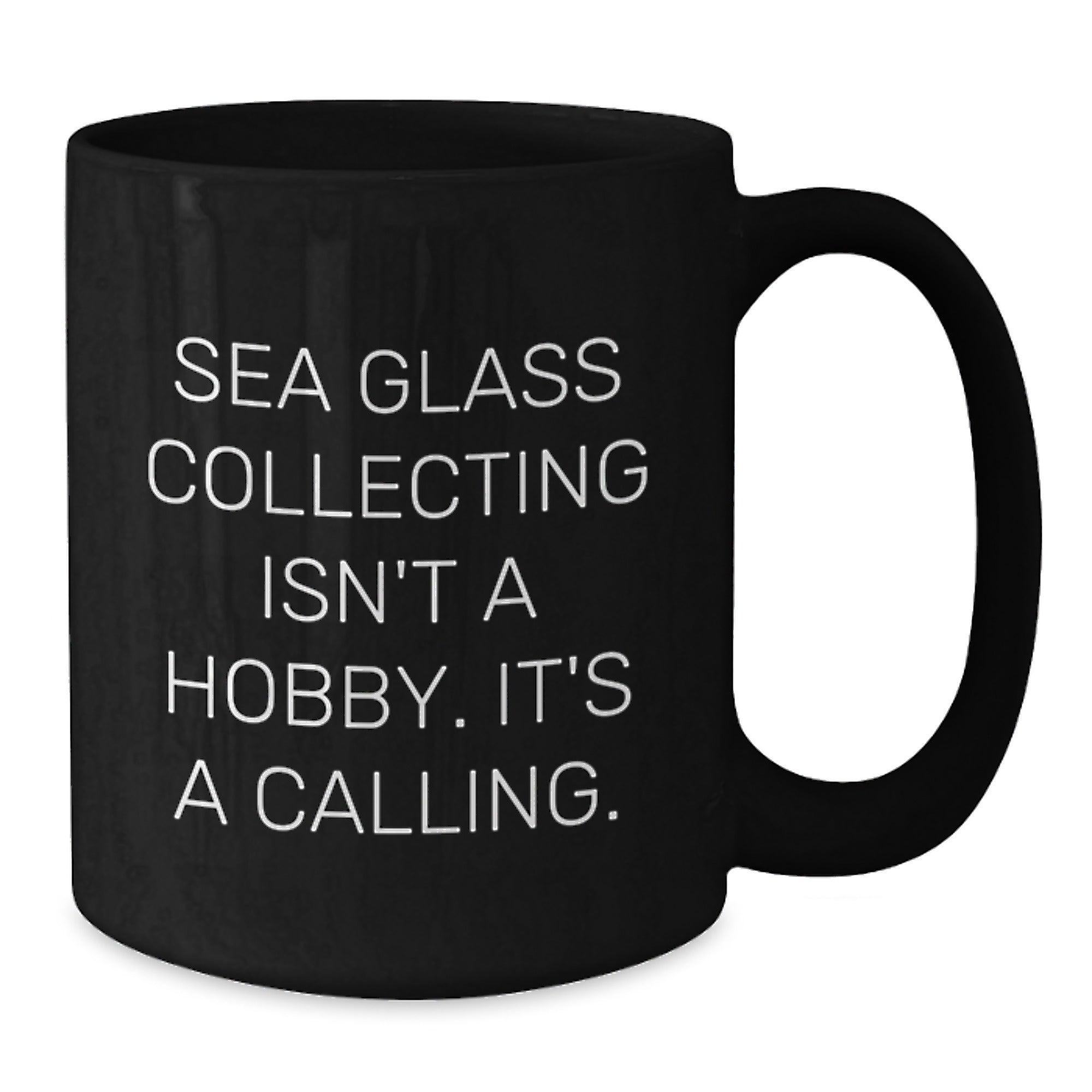 Sea Glass Collecting Enthusiasts Gifts from Family Friends Unique Inspirational Black Coffee Mugs, Graduation Gifts for Her Him, 'Sea Glass Collecting Isn't A Hobby. It's A Calling.' - Additional