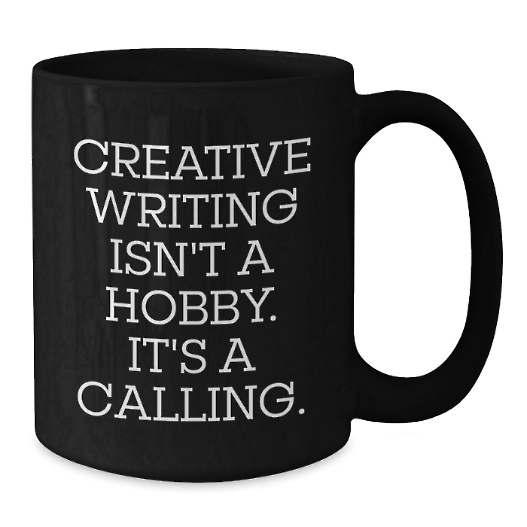 Creative Writing Isn't A Hobby. It's A Calling. Black Coffee Mug Gifts from Men to Creative Writing Friends, Unique Graduation Gifts for Creative Writing Women, Funny Quote Ceramic Mug - Additional