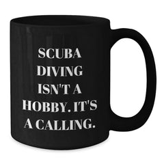 Scuba Diving Gifts for Men from Friends - Black Coffee Mug with Inspirational Quote 'Scuba Diving Isn't A Hobby. It's A Calling.' - Perfect Graduation Unique Gifts for Him - Additional