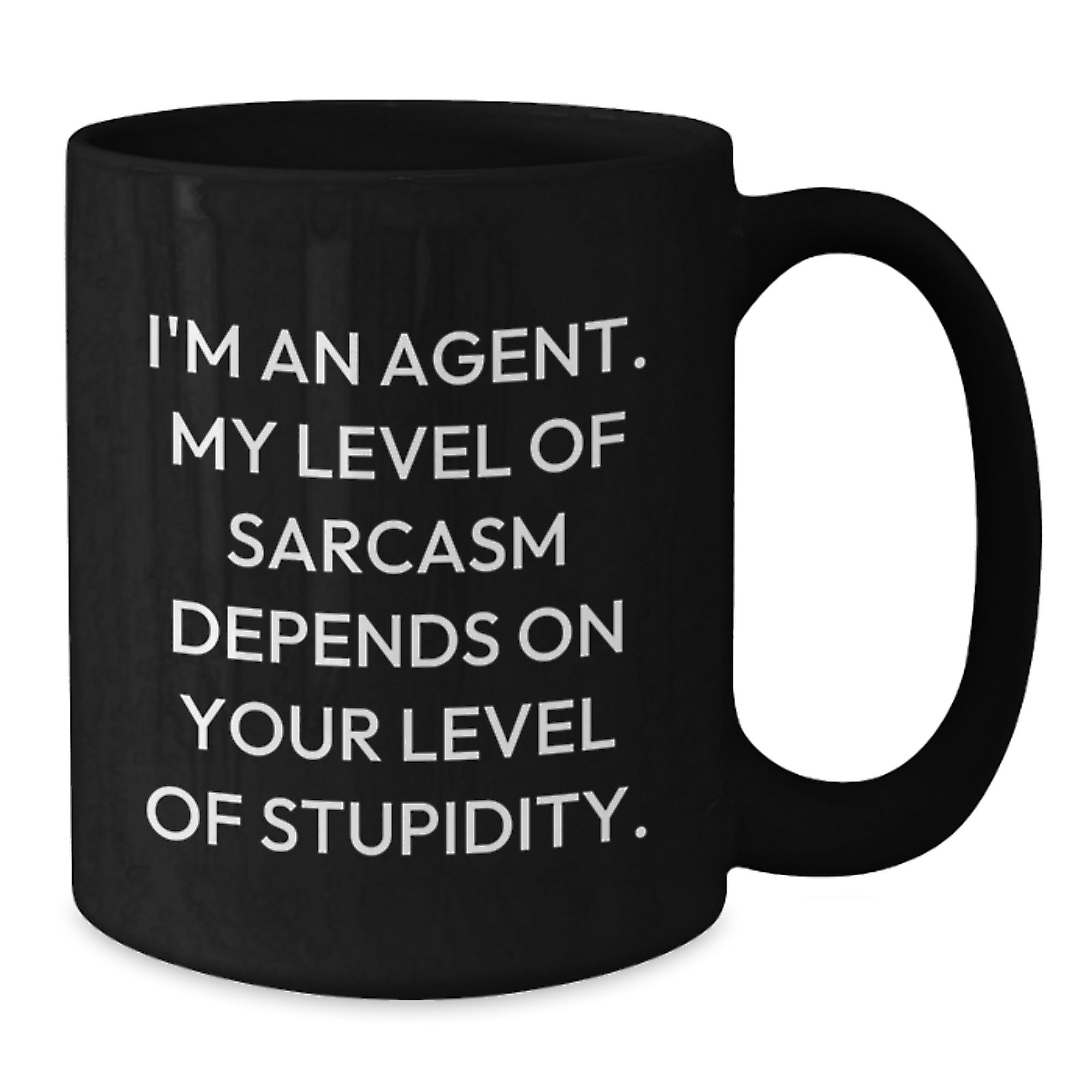 Funny Agent Gifts, I'm An Agent. My Level Of Sarcasm Depends On Your Level Of Stupidity. Black Coffee Mug, Perfect Graduation Gifts for Men, Women, or Friends from Coworkers, Family - Additional
