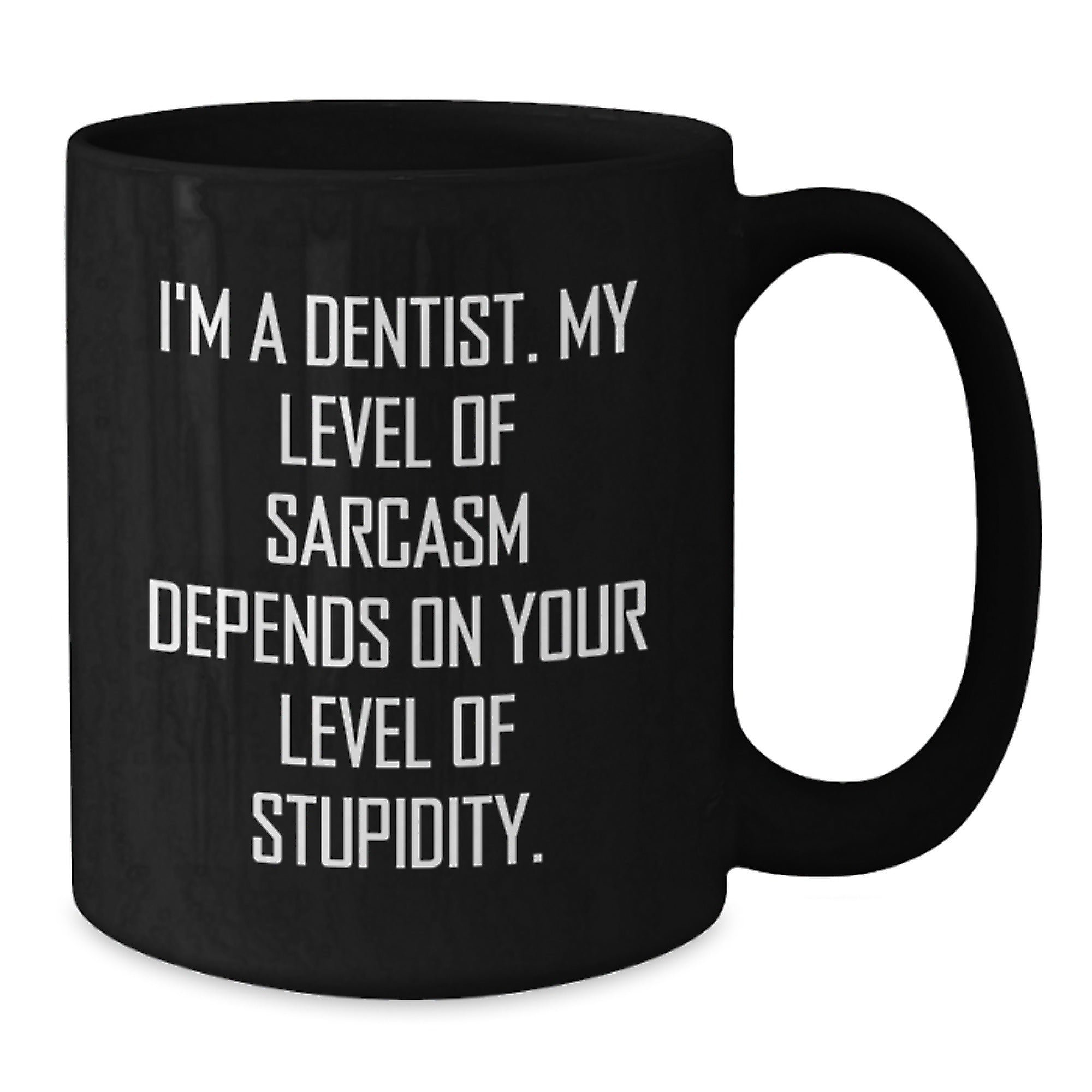 Dentist Sarcasm Funny Gifts for Dentist Graduation Black Coffee Mug, Gifts from Friends, Gifts for Dentist - Additional