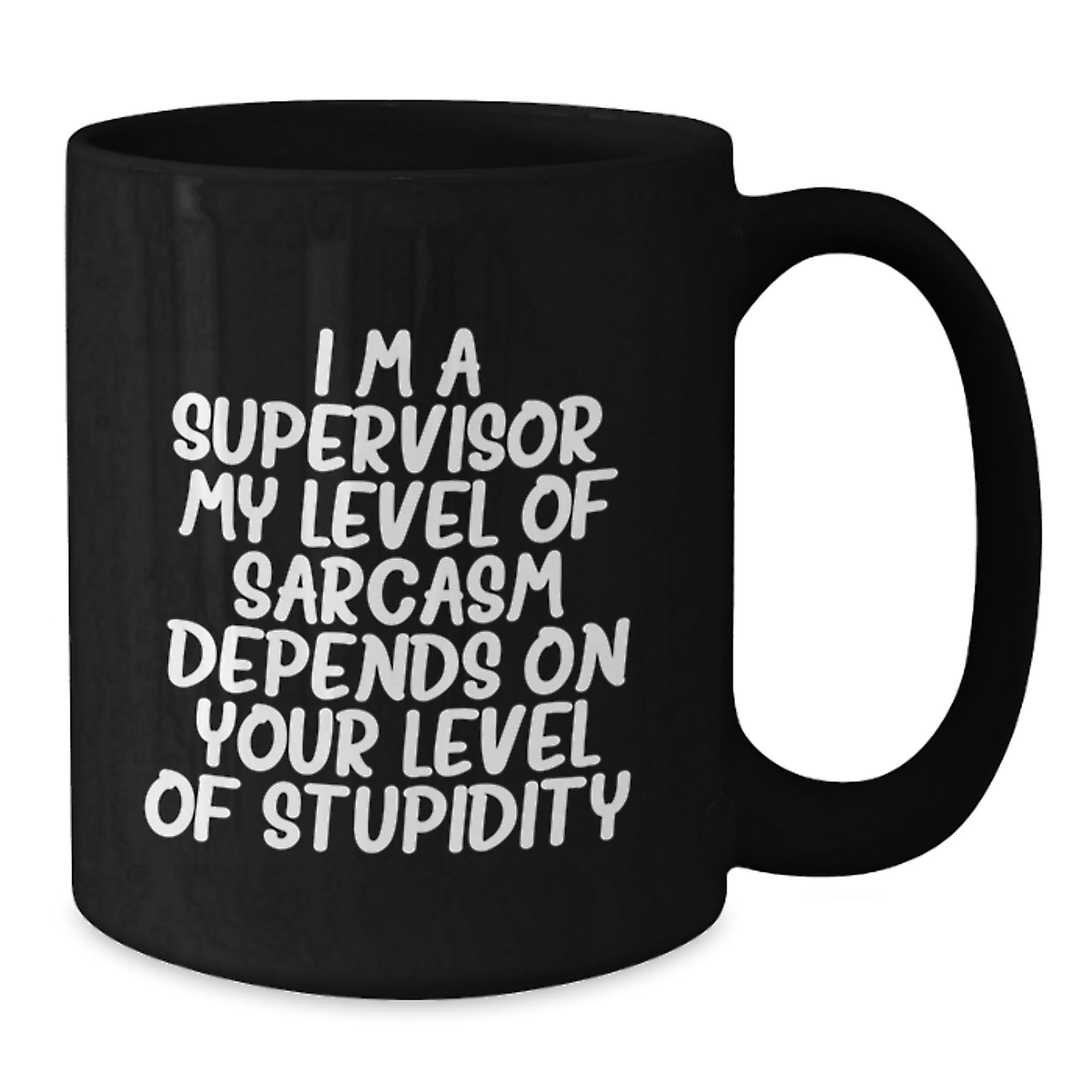 Funny Supervisor Gifts, Gifts from Men to Supervisor for Graduation, Black Coffee Mug with Sarcasm Quote, 11oz or 15oz Microwave and Dishwasher Safe - Additional