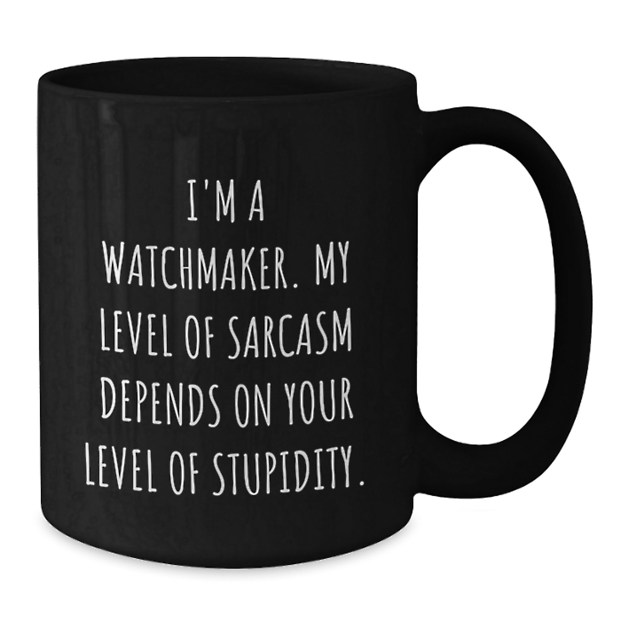 Watchmaker Gifts, Funny Sarcasm Quote Coffee Mug, Gifts from Friends for Watchmaker, Graduation Unique Gifts - Additional