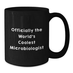 Unique Gifts for Microbiologists, Officially The World's Coolest Microbiologist Black Coffee Mug, Funny Christmas Memorable Present for Friends, Family, or Coworkers - Additional