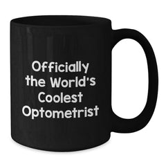 Optometrist Gifts, Funny Quote, Black Coffee Mug, Birthday Unique Gifts from Friends to Optometrist - Additional