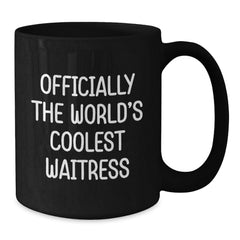 Funny Waitress Gifts, Officially The World's Coolest Waitress, Black Coffee Mug for Graduation, Gifts from Friends, Gifts for Waitress - Additional