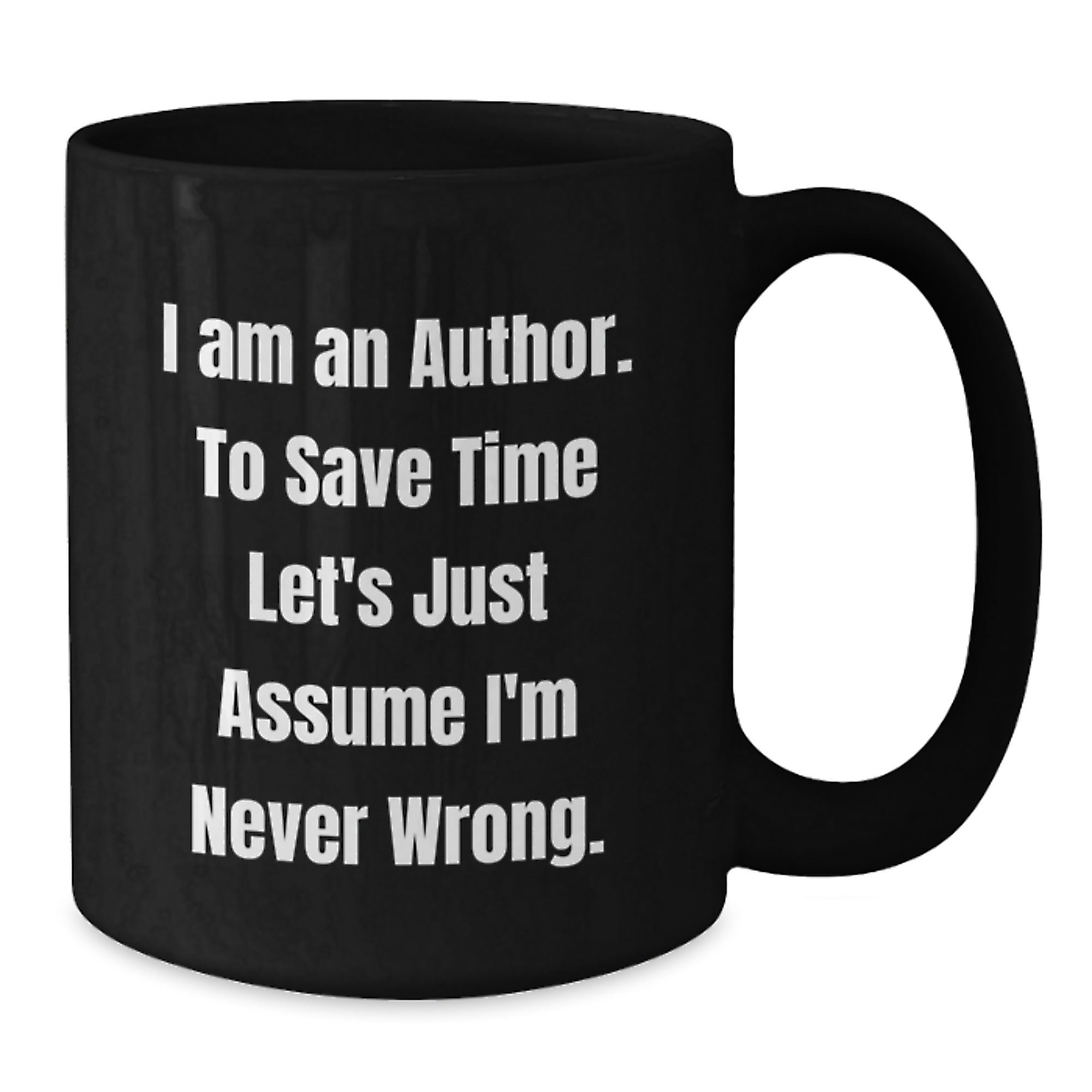 Author's Humor Birthday Unique Gifts from Friends to Author, Funny Quote Black Coffee Mug, 11oz or 15oz Microwavable - Additional