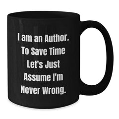 Author's Humor Birthday Unique Gifts from Friends to Author, Funny Quote Black Coffee Mug, 11oz or 15oz Microwavable - Additional