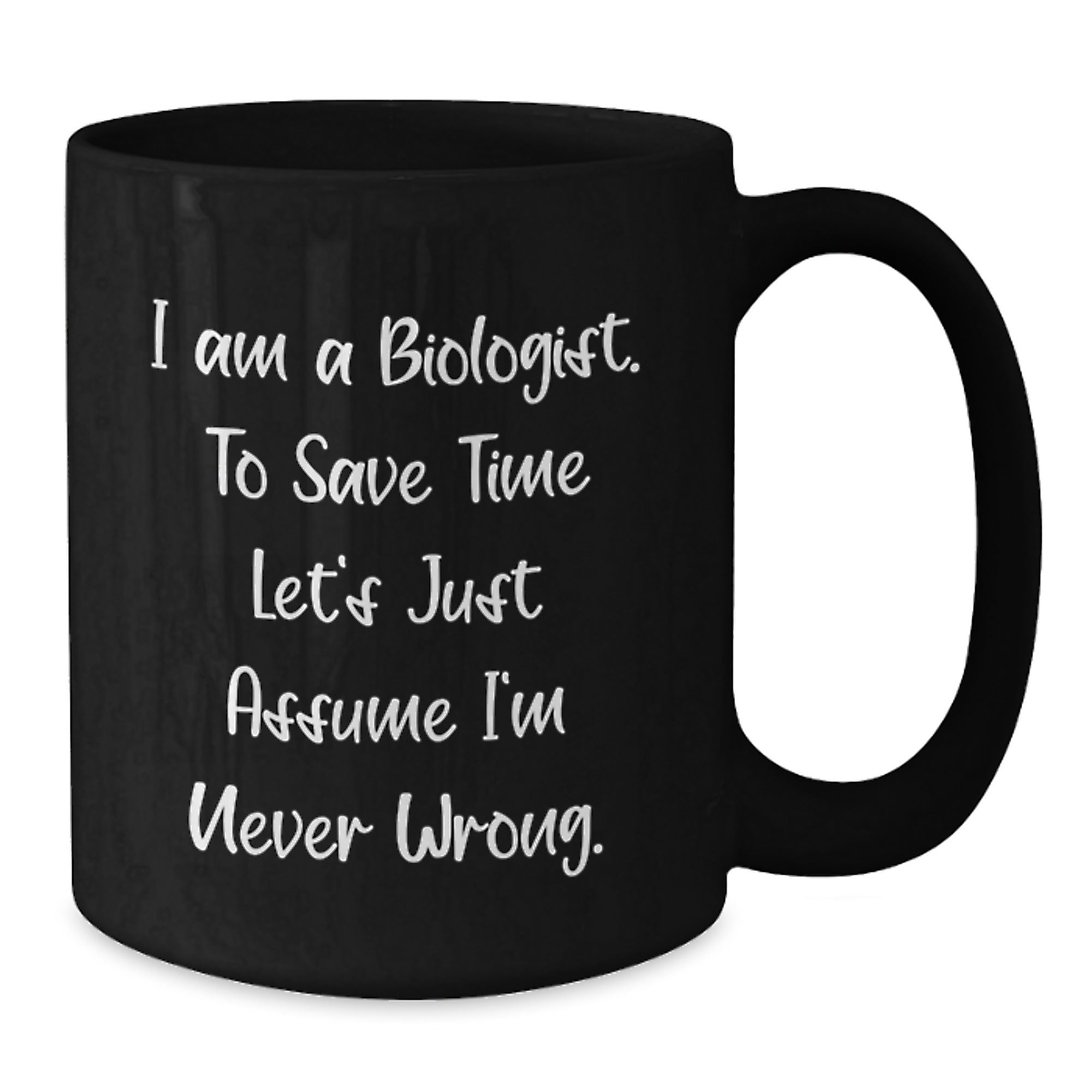 Funny Biologist Gifts from Friends for Biologist Men and Women, I Am A Biologist Black Coffee Mug, Unique Christmas Unique Gifts - Additional