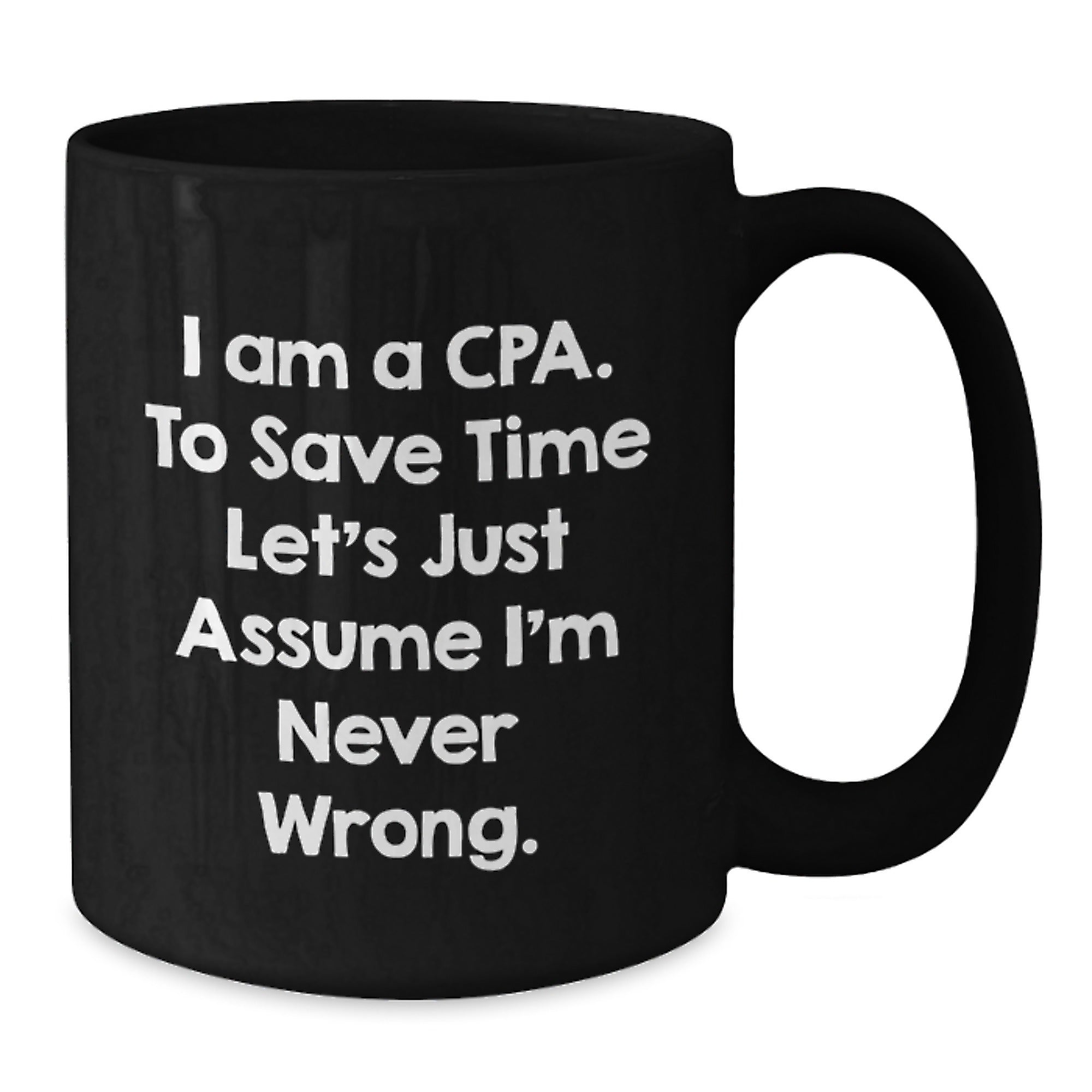 Funny CPA Gifts, CPA Mug with Quote, Graduation Unique Gifts from Friends to CPA, 11oz or 15oz Black Coffee Mug - Additional