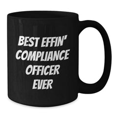 Funny Gifts from Friends to Compliance Officer Best Effin' Ever, Black Coffee Mug for Graduation Unique - Additional