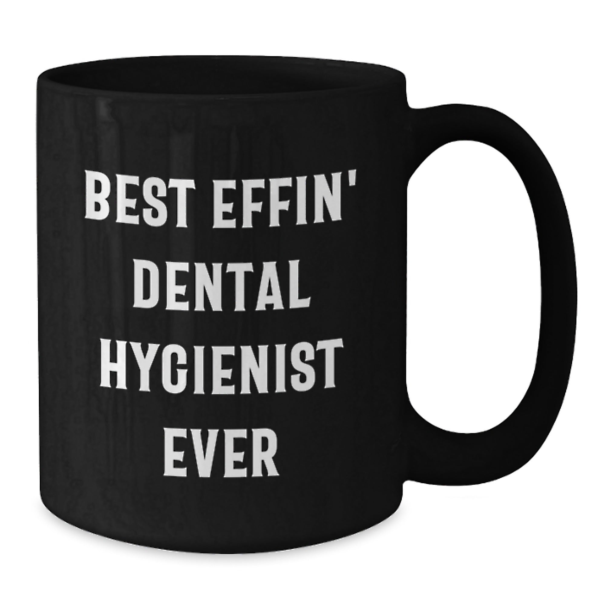 Funny Dental Hygienist Gifts, Best Effin' Black Coffee Mugs for Graduation, Gifts from Friends to Dental Hygienist, 11oz or 15oz - Additional