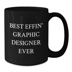 Funny Graphic Designer Gifts from Men to Friends, Best Effin' Graphic Designer Ever Black Coffee Mug, Unique Christmas Unique Gifts - Additional