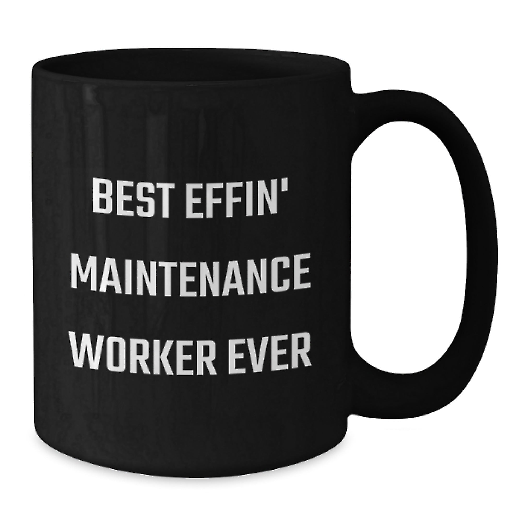 Funny Maintenance Worker Gifts from Friends and Family - Best Effin' Maintenance Worker Ever Black Coffee Mug for Graduation - Additional