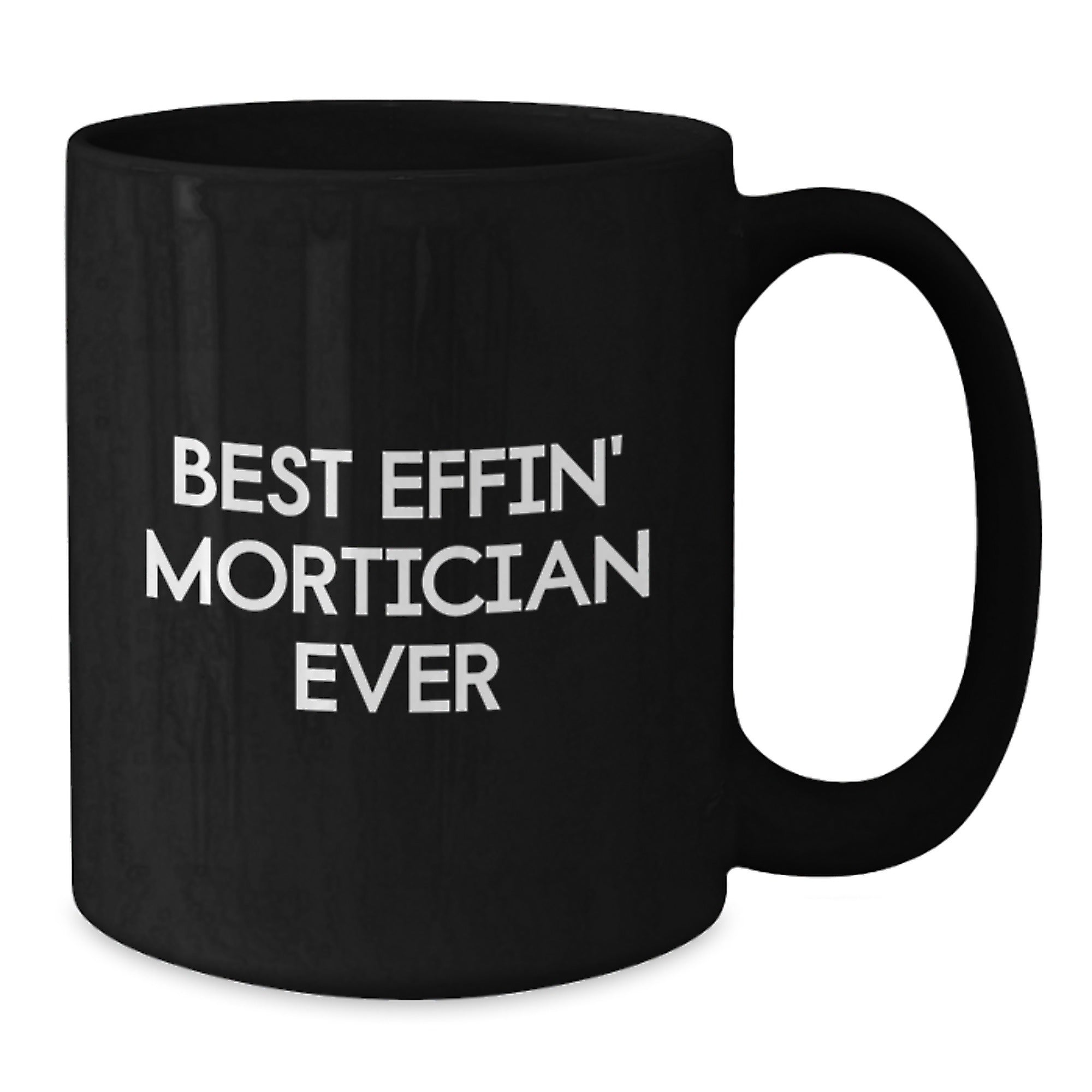Funny Mortician Gifts for Men, Black Coffee Mug, Best Effin' Mortician Ever Quote, Christmas Unique Gifts from Friends - Additional
