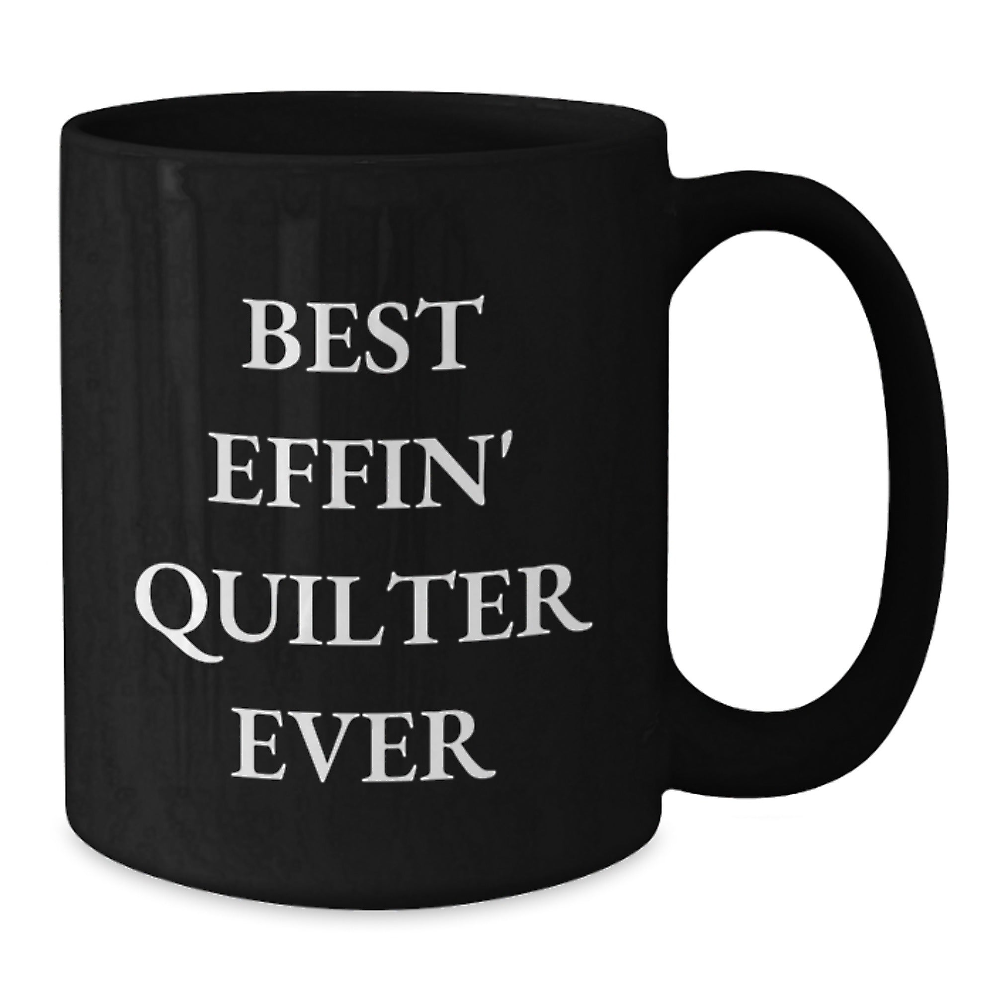 Quilter Gifts from Friends, Best Effin' Quilter Ever, Funny Black Coffee Mug for Graduation, Gifts for Women, Unique Quilter Mug - Additional
