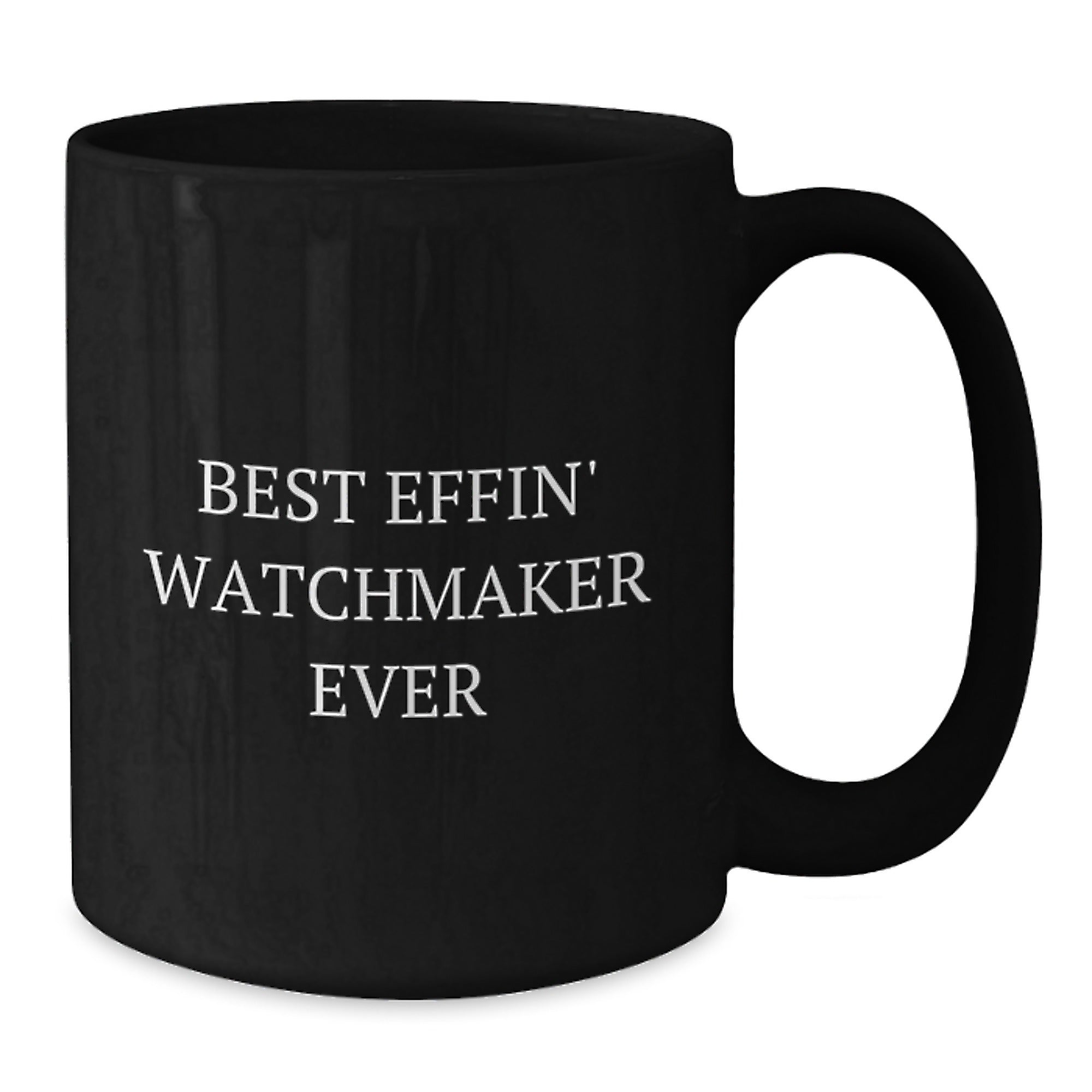 Watchmaker Gifts from Friends and Family, Best Effin' Watchmaker Ever Black Coffee Mug, Graduation Unique Gifts - Additional
