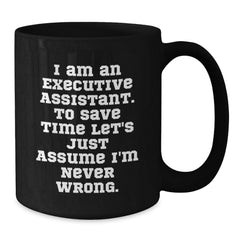 Funny Executive Assistant Gifts for Him - Black Coffee Mug with 'I Am Never Wrong' Quote, Christmas Unique Presents from Coworkers - Additional