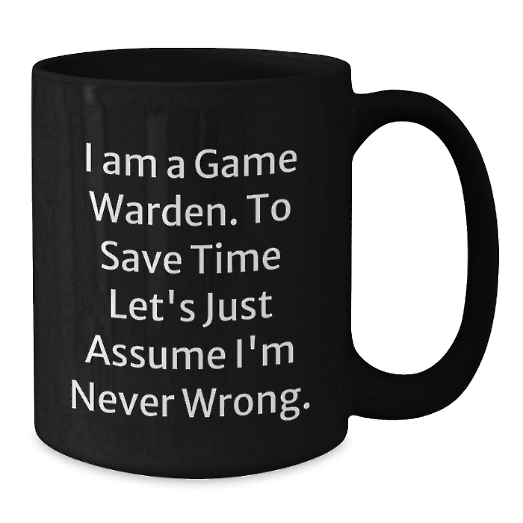 Funny Game Warden Gifts from Friends, Humorous Black Coffee Mug for Game Warden Lovers, Christmas Unique Gifts for Him - Additional