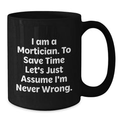 Mortician Humor Gifts from Friends to Mortician - Funny Black Coffee Mug, Graduation Unique Gifts for Mortician Men - Additional