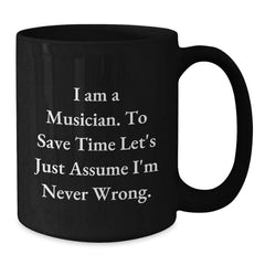 Funny Musician Gifts, Black Coffee Mugs, Birthday Presents for Friends from, I'm Never Wrong, Unique Ideas for Men or Women - Additional