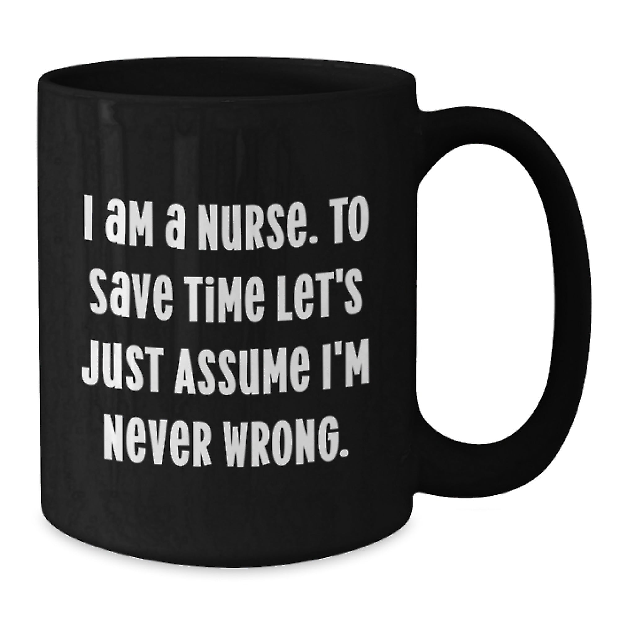 Funny Nurse Black Coffee Mugs Gifts from Friends - Unique Christmas Unique Gifts for Nurse - I Am a Nurse Mugs - Additional