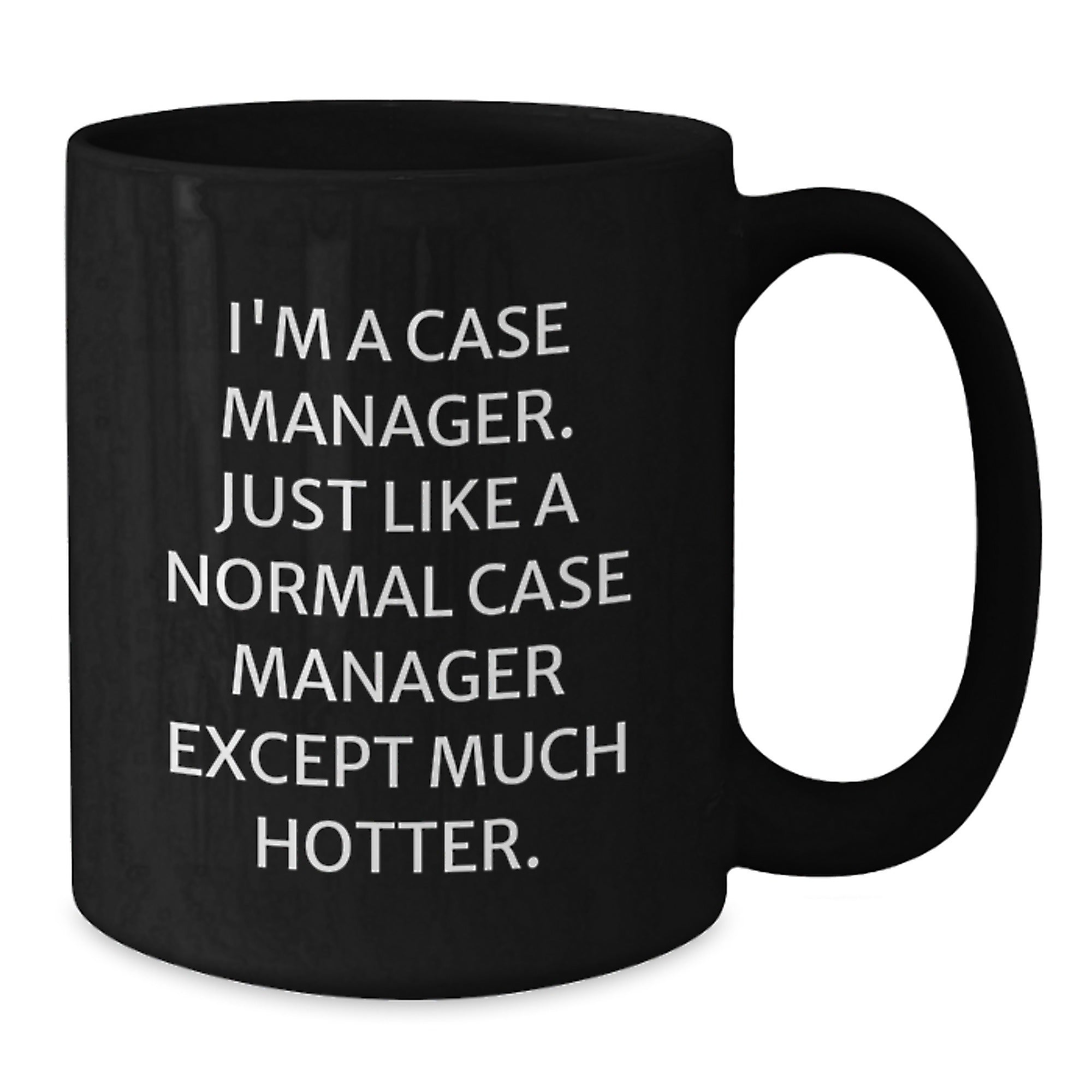 Funny Case Manager Gifts for Coworkers, 'I'm A Case Manager... Much Hotter' Black Coffee Mug, Perfect for Christmas Unique Gifts - Additional