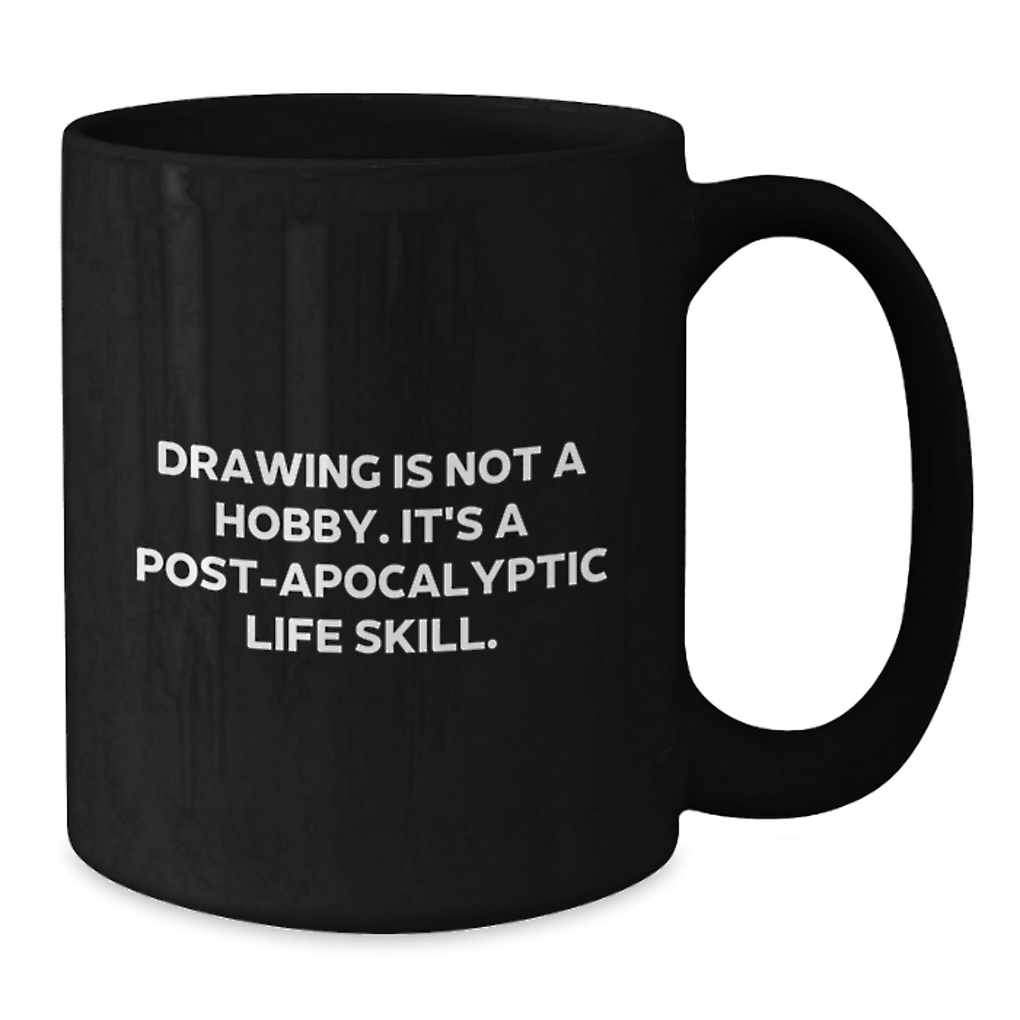 Funny Christmas Unique Gifts for Drawing Enthusiasts, Black Coffee Mugs for Drawing Lovers, Gifts from Friends, Family, or Coworkers - 'Drawing Is Not A Hobby. It's A Post-apocalyptic Life Skill.' - Additional