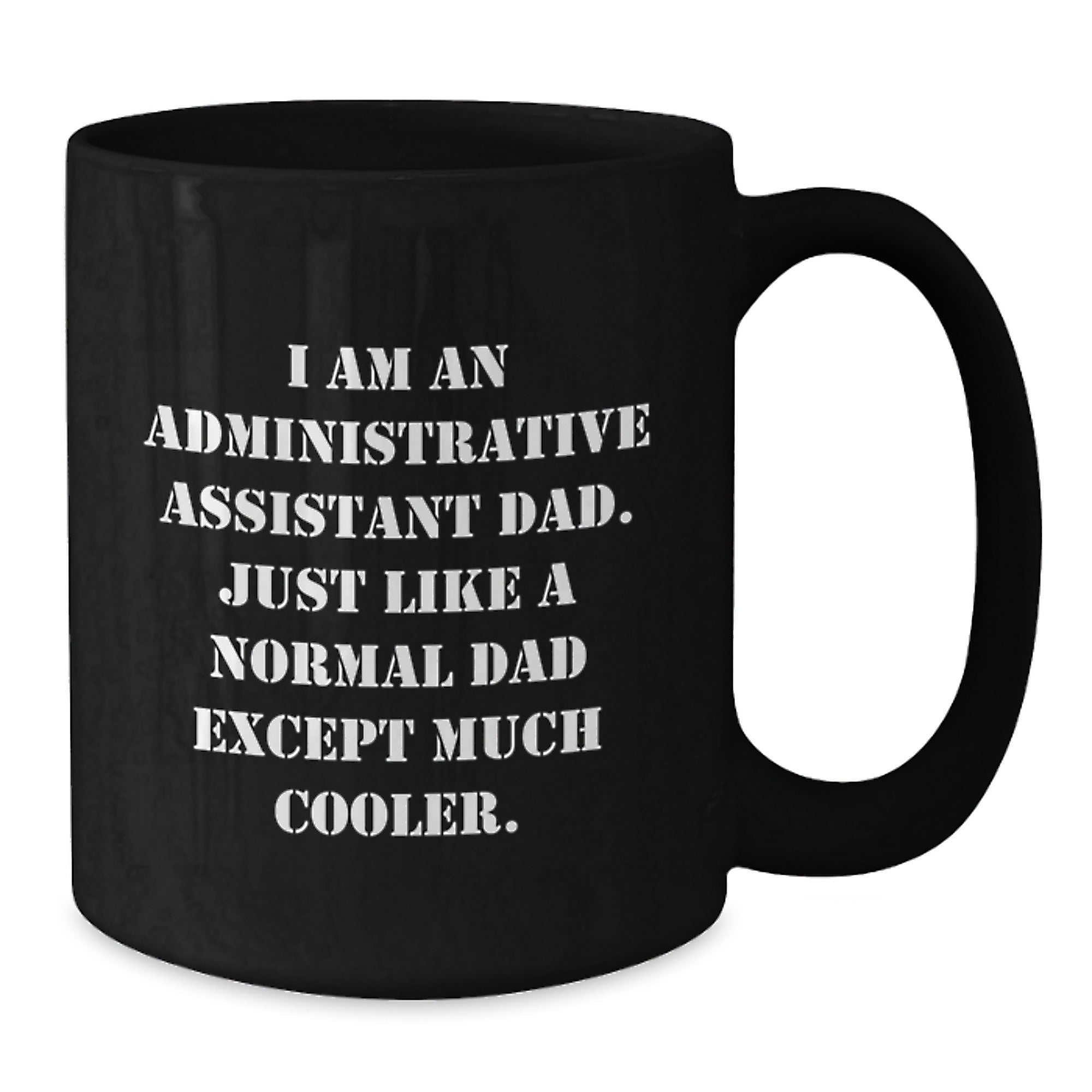 Funny Administrative Assistant Gifts for Him, Black Coffee Mug with I Am An Administrative Assistant Dad, Unique Christmas Memorable Presents from Men - Additional
