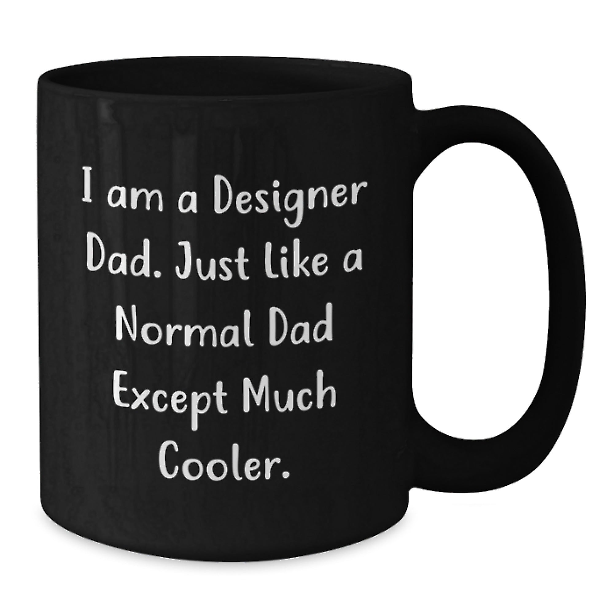 Designer Gifts for Men, Funny Black Coffee Mug, 'I Am A Designer Dad' Graduation Unique Gifts from Dad to Son, 11oz or 15oz - Additional