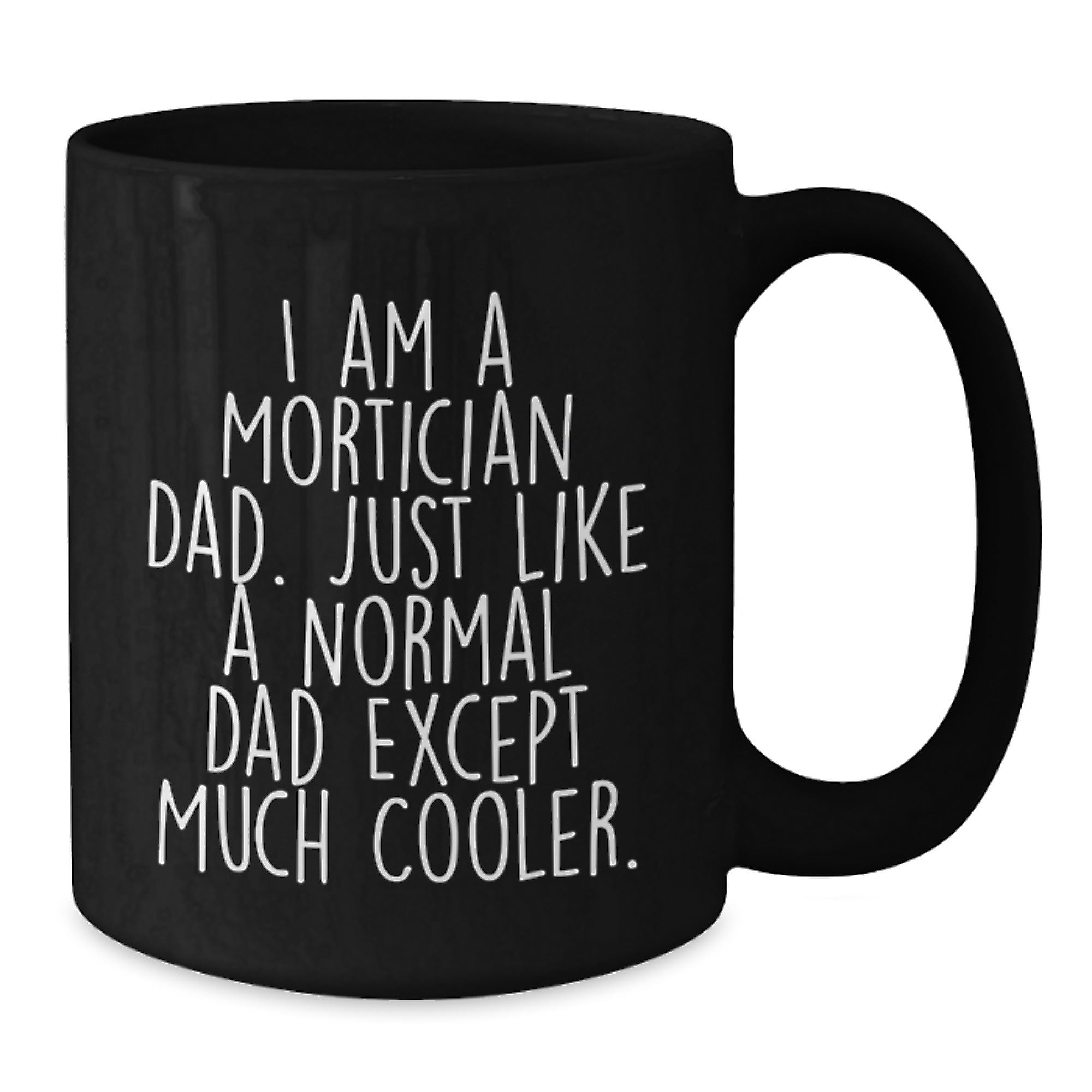 Mortician Gifts - Funny Black Coffee Mug for Graduation - Gifts from Mortician Dad - Additional