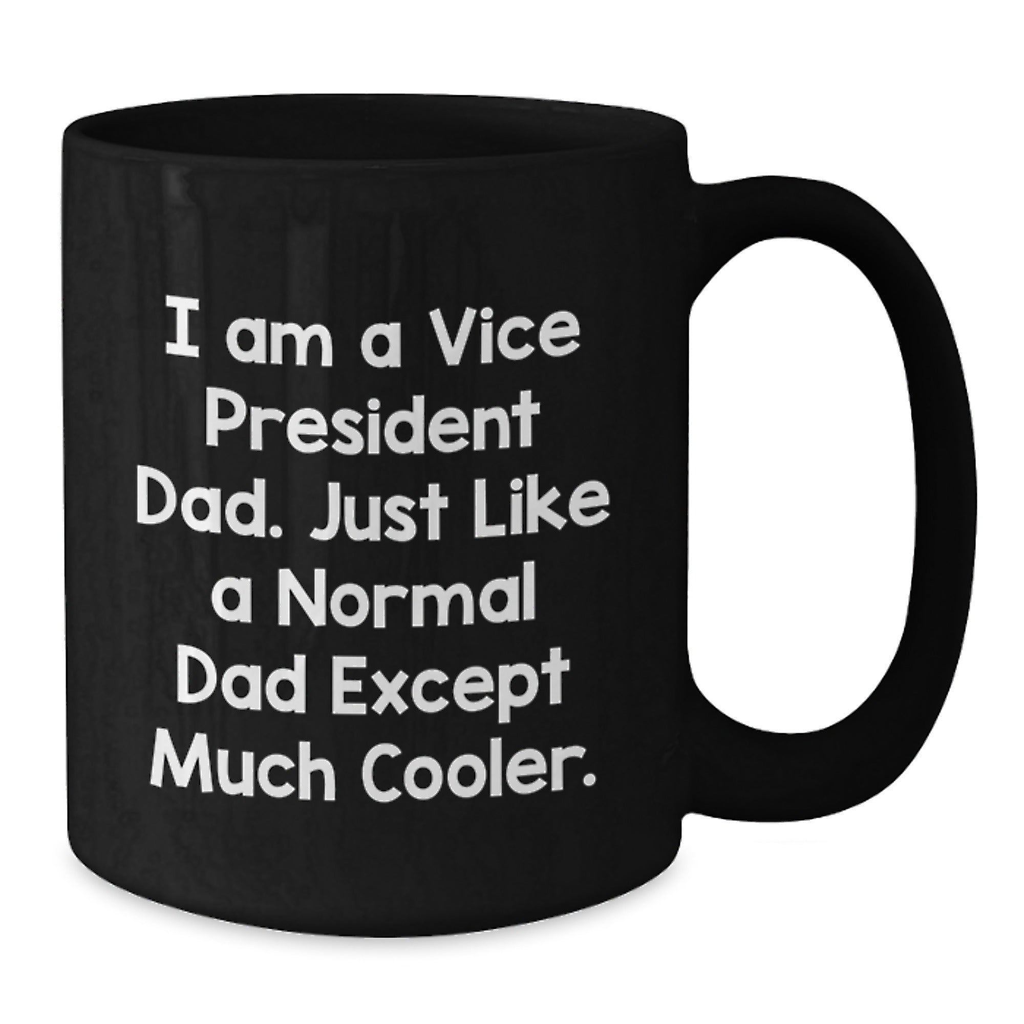 Funny Vice President Dad Gifts for Him, Vice President Black Coffee Mug, Christmas Unique Gifts from Dad, I Am A Vice President Dad Mug - Additional
