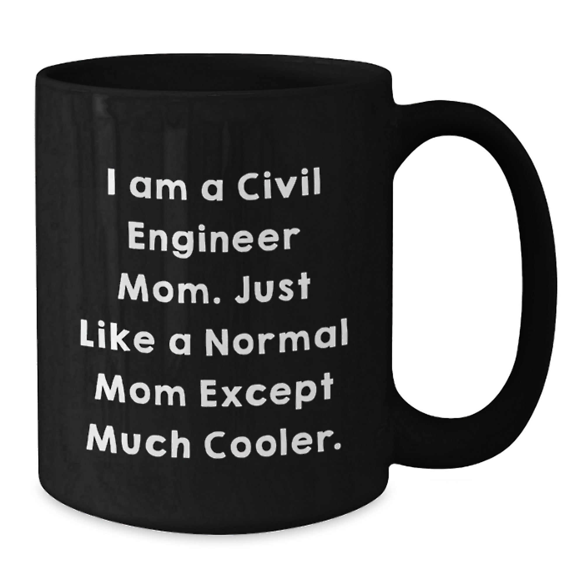 Civil Engineer Gifts for Men - Funny 'I Am A Civil Engineer Mom' Black Coffee Mug - Christmas Unique Presents from Mom to Dad - Additional