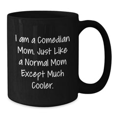 Comedian Gifts for Mom Funny Black Coffee Mug Christmas Unique - Additional